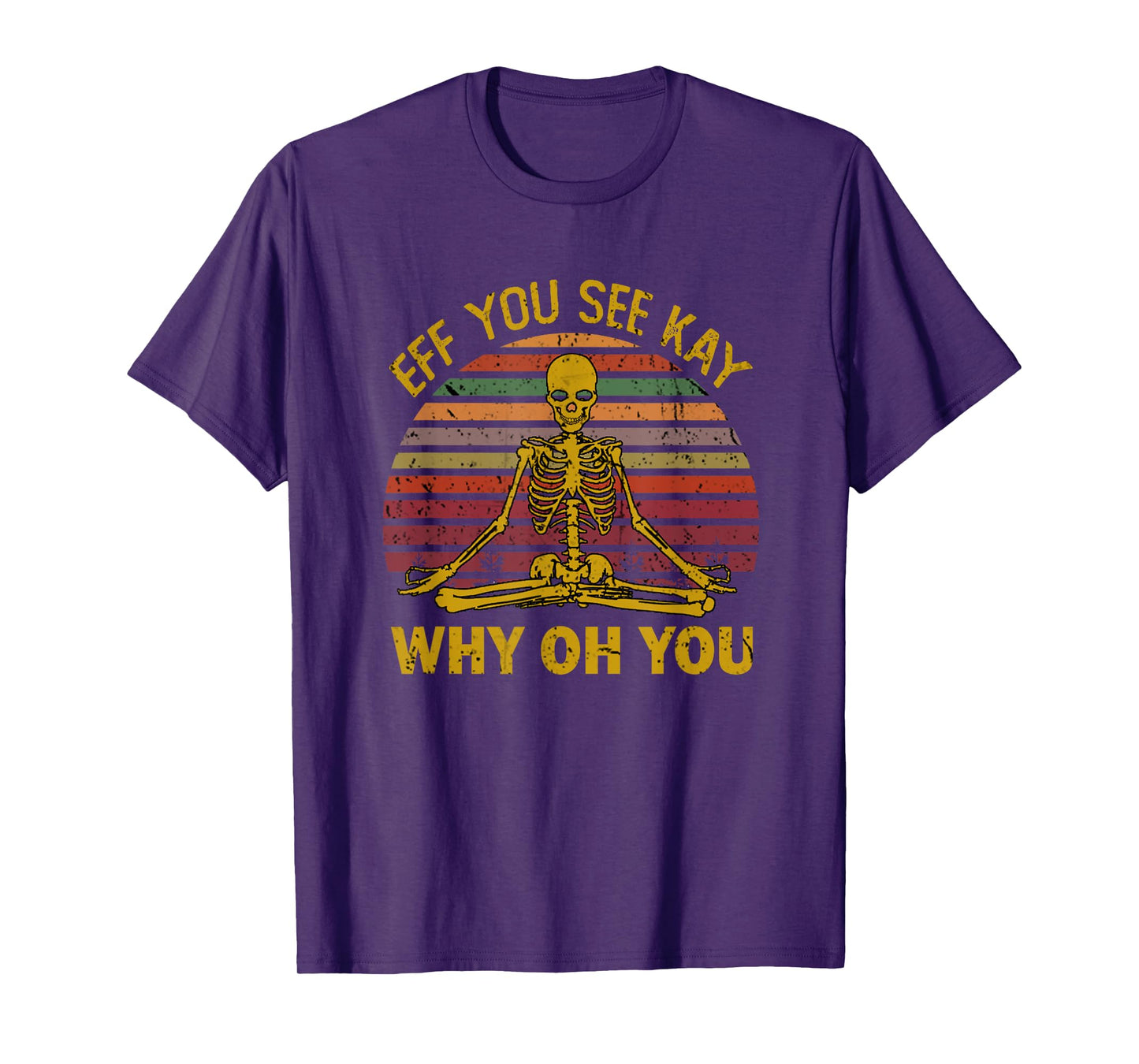 Eff You See Kay Why Oh U Skeleton Yoga Funny Costume Gifts T-Shirt