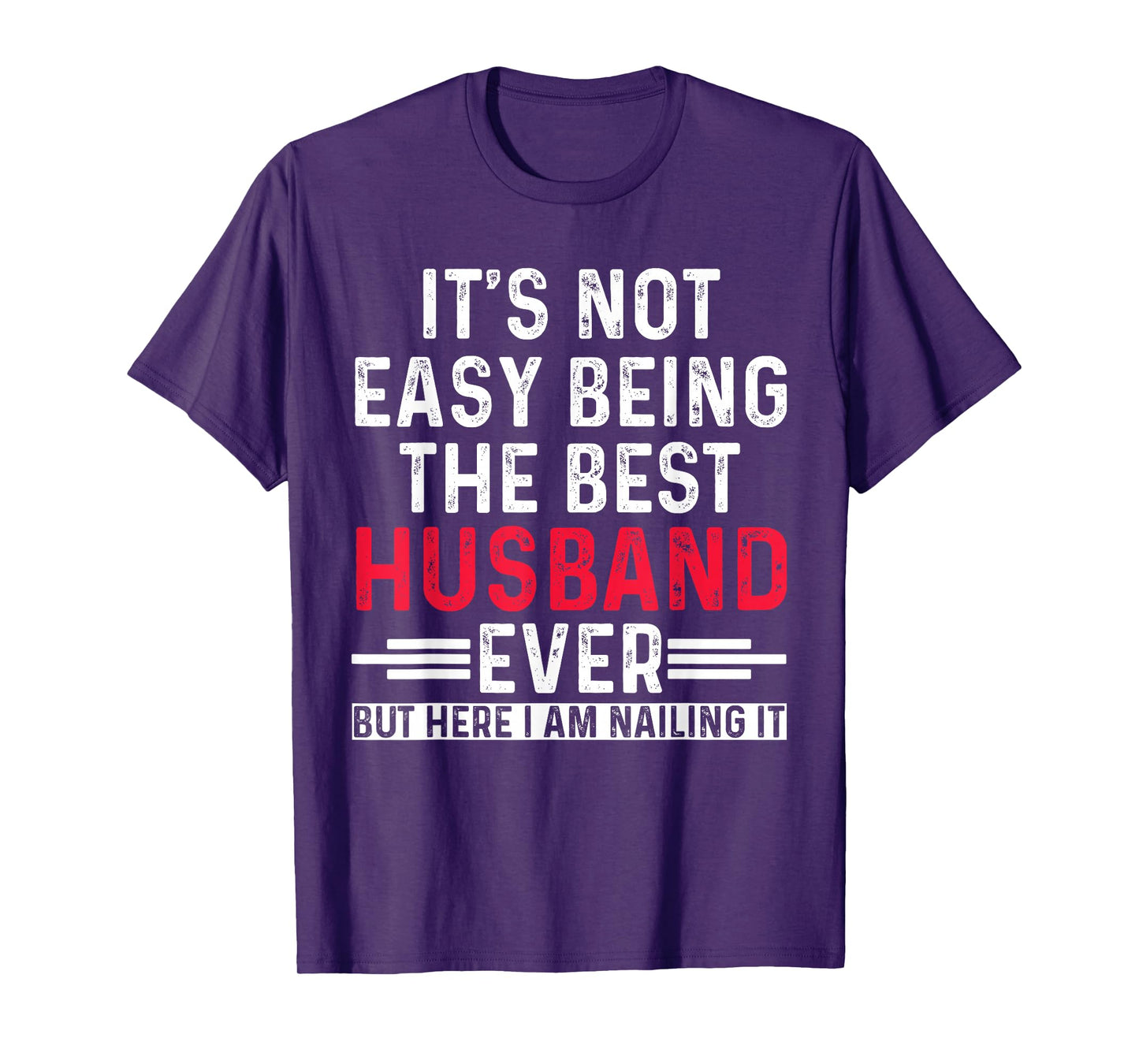 It's Not Easy Being the Best Husband Ever Funny Husband T-Shirt