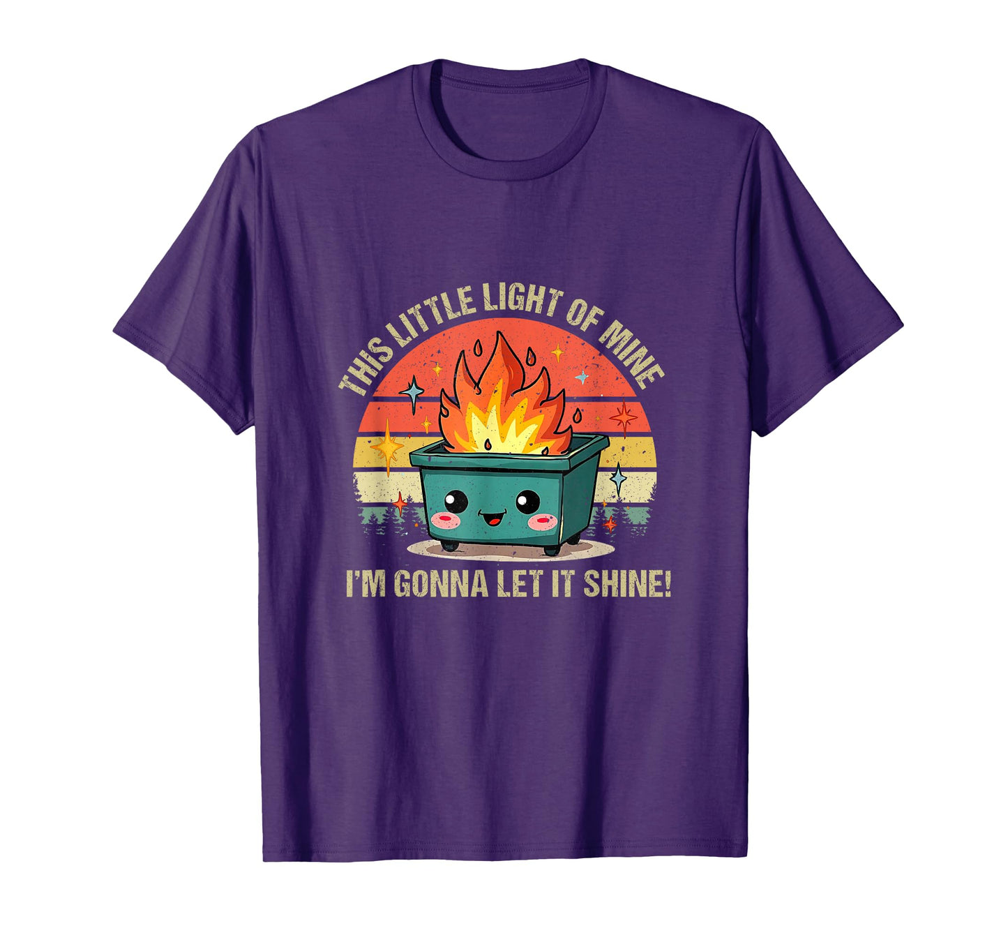 Funny This Little Light-Of Mine Lil Dumpster Fire Men Women T-Shirt
