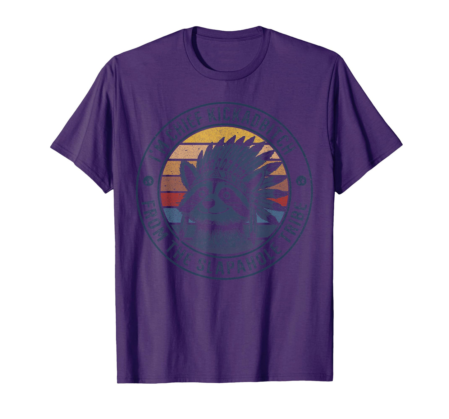 I'm Chief Kick A Bitch From The Slapahoe Tribe Native T-Shirt