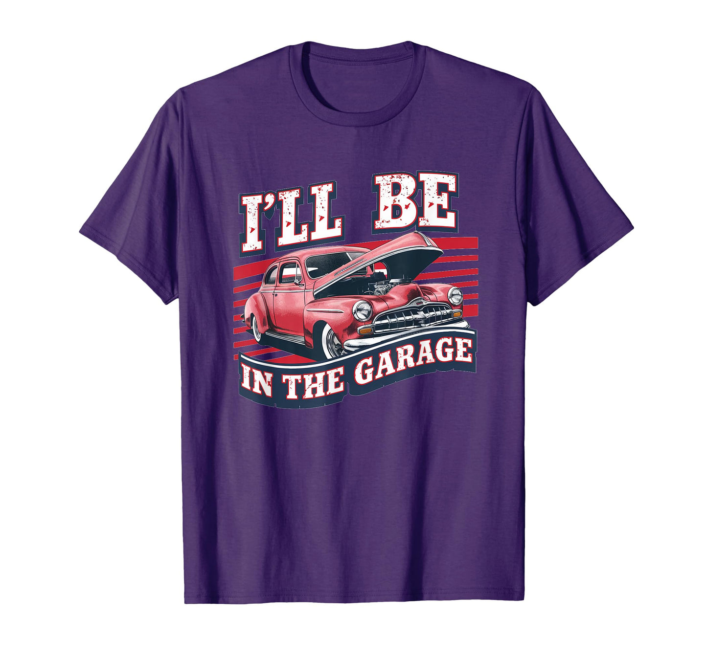 I'll Be In The Garage Joke Car Mechanics Funny Quote T-Shirt