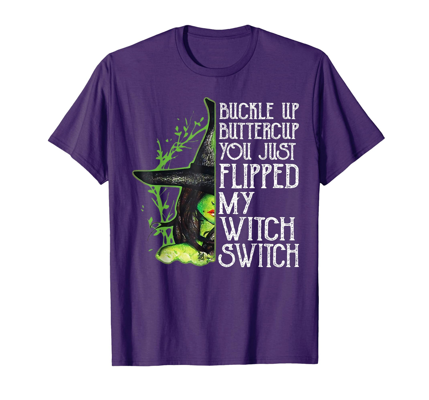 Witch Buckle Up Buttercup You Just Flipped My Witch Switch T-Shirt