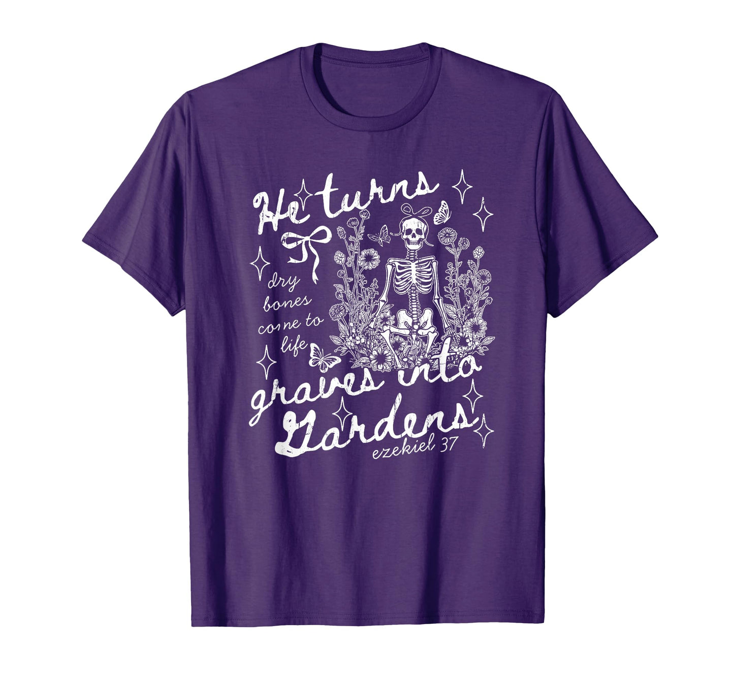 He Turns Graves Into Gardens, Ezekiel 37 T-Shirt