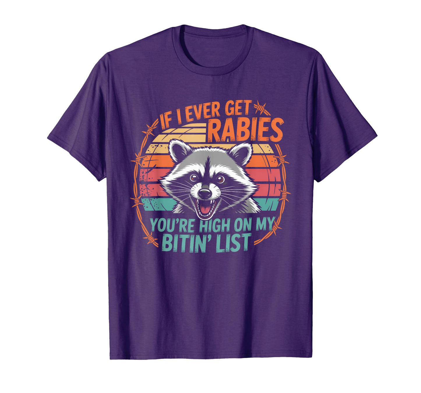 If I Ever Get Rabies You're High On My Bitin' List Raccoon T-Shirt