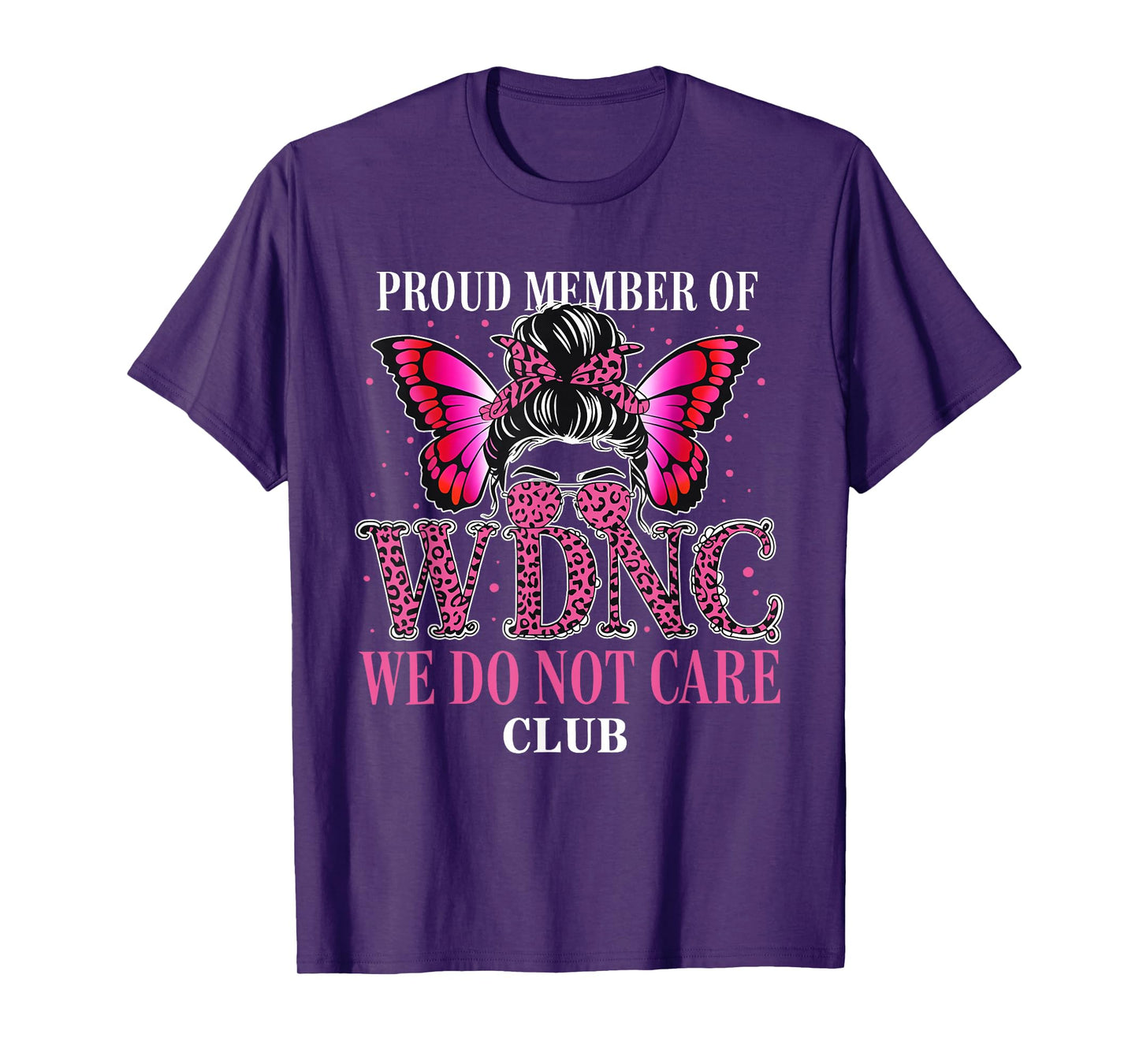 Proud Member of WDNC We Do Not Care Club Funny Saying T-Shirt