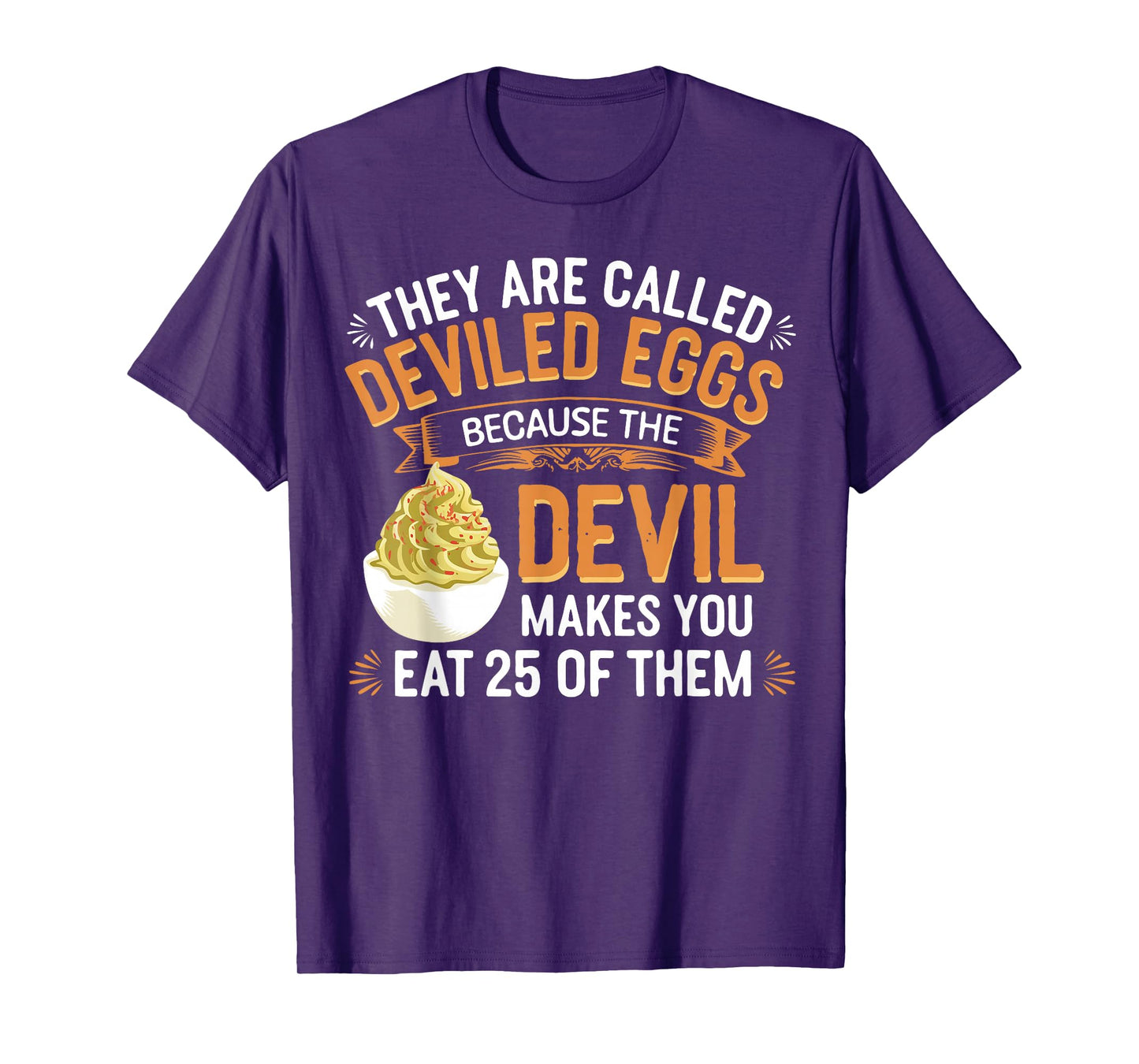 Deviled Egg Because The Devil Makes You Eat All Deviled Eggs T-Shirt