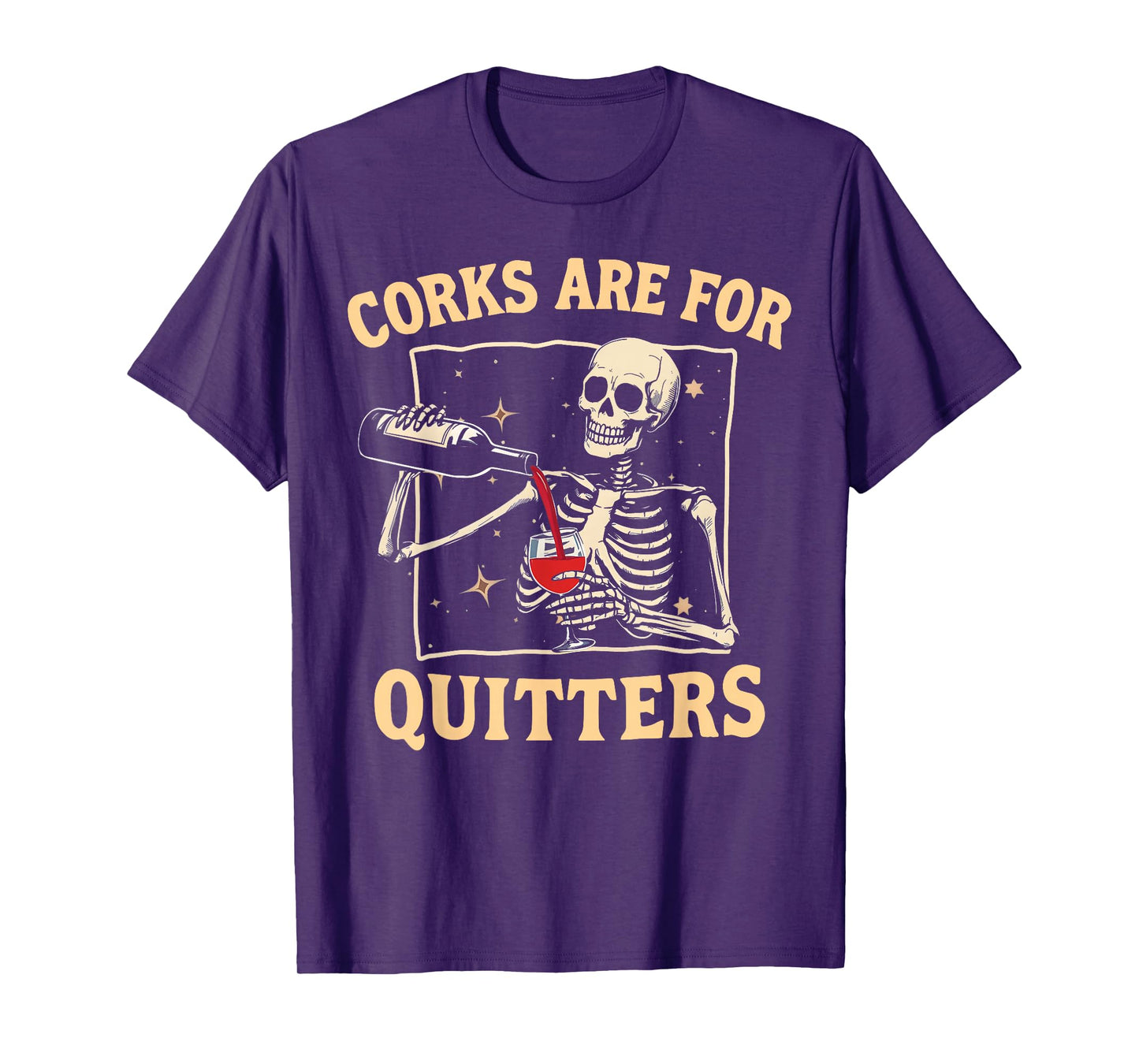 Corks Are For Quitters Skeleton Wine Drinking Team Festival T-Shirt