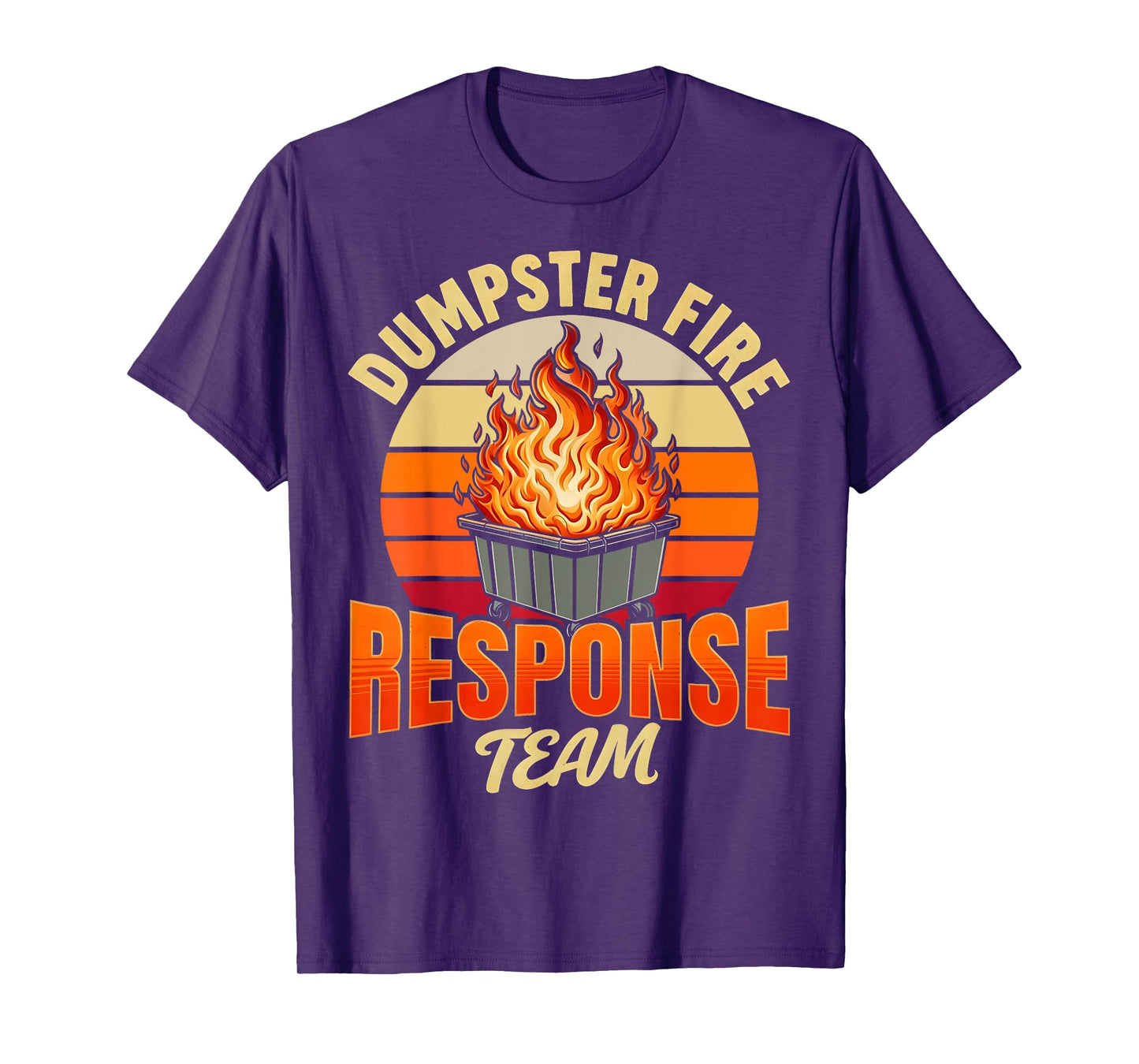 Funny Work Dumpster fire Response Team Chaos Humor T-Shirt