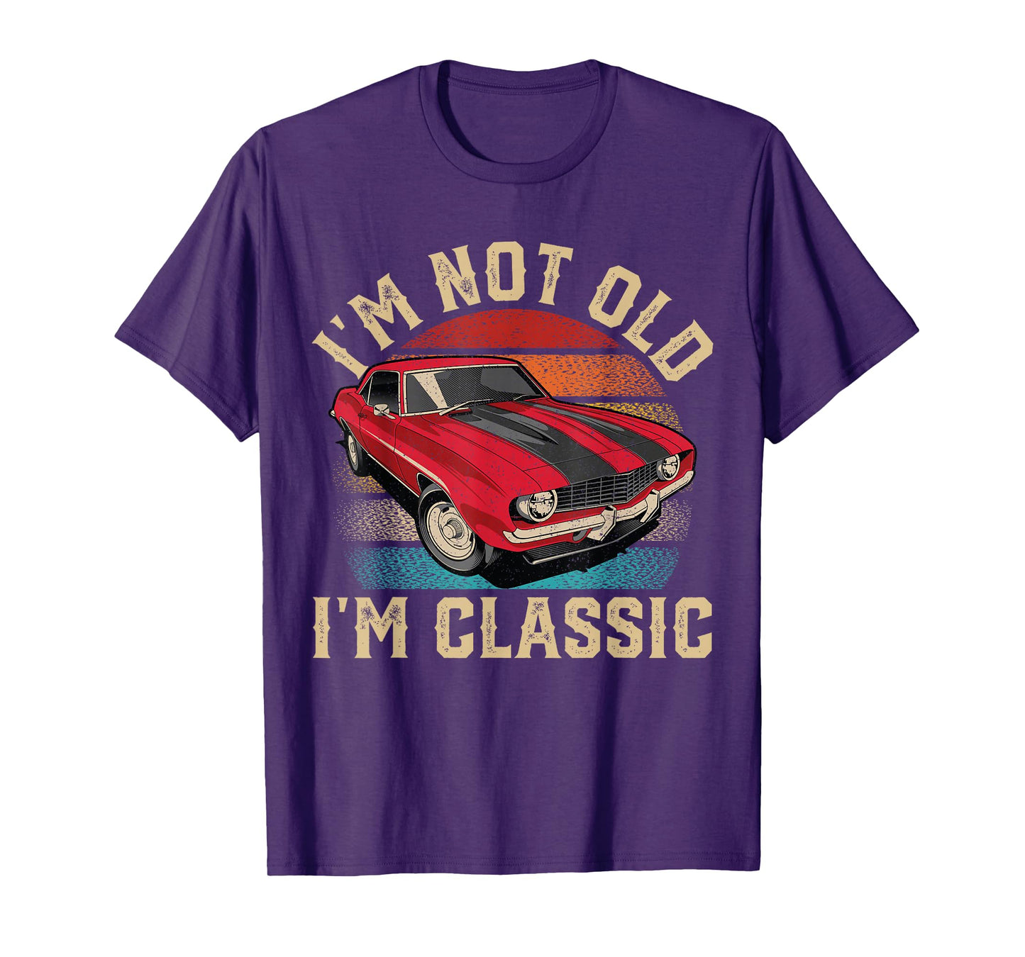 I'm Not Old I'm Classic Father's Day Vintage Car Men Dad T-Shirt