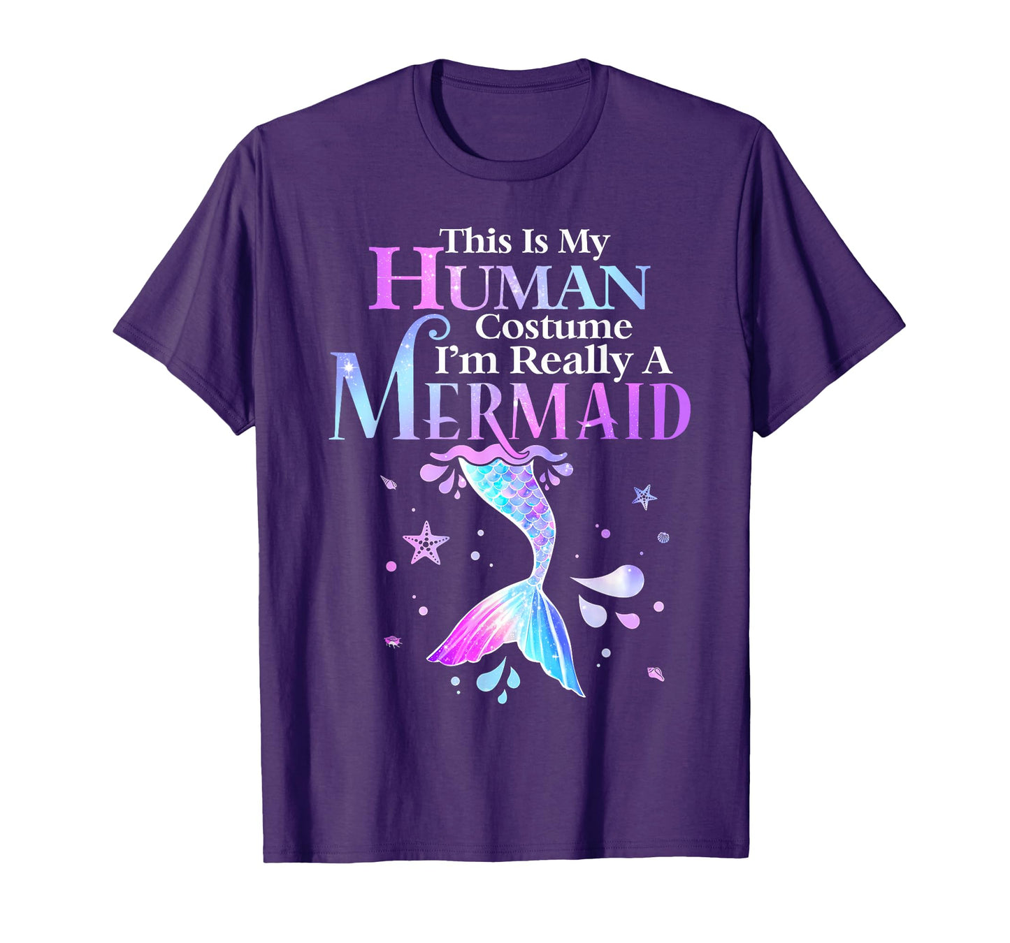 This is My Human Costume I'm Really A Mermaid Halloween T-Shirt