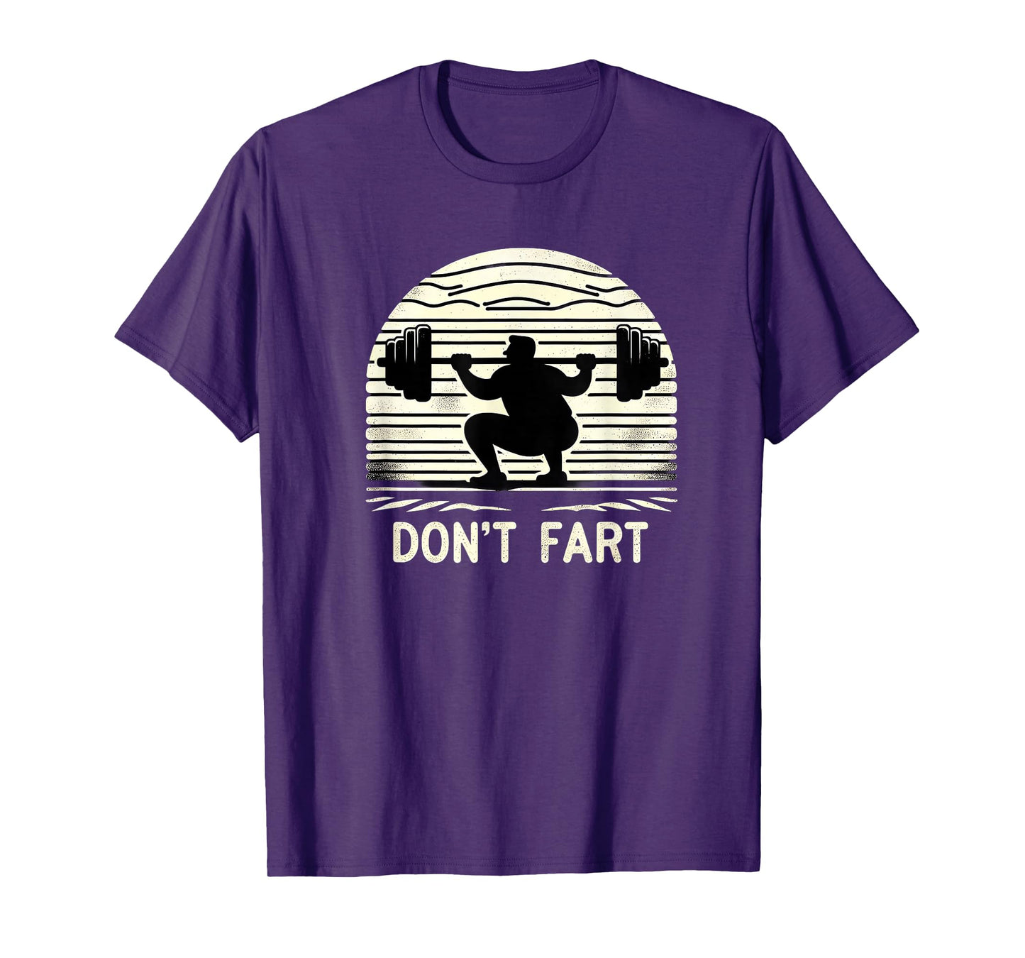Don't Fart Fitness Gym Workout Weights Squat Humor 0CT9U6 T-Shirt