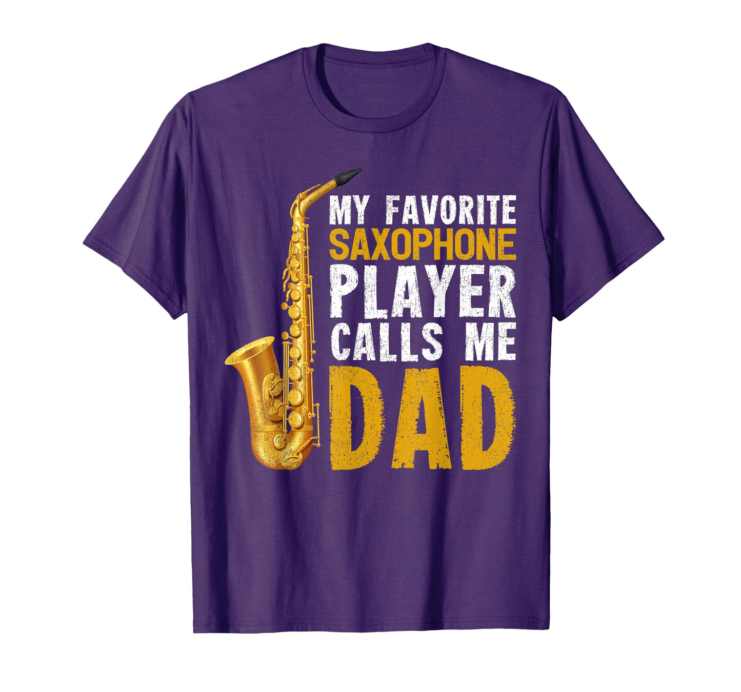 Saxophonist Dad My Favorite Saxophone Player Calls Me Dad T-Shirt