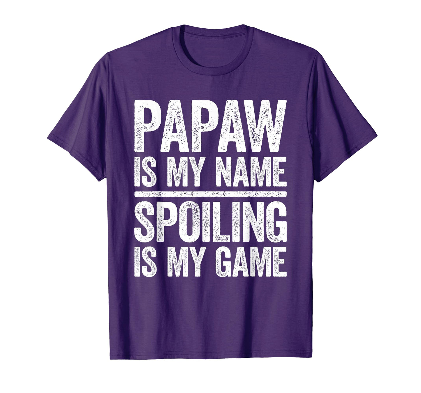 Papaw Is My Name Spoiling Is My Game Shirt Men Fathers Day T-Shirt