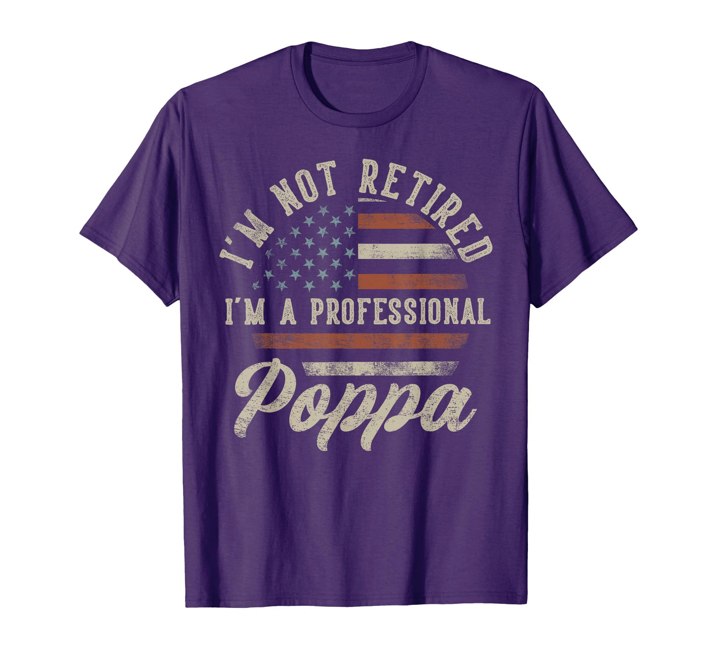 I'm Not Retired I'm A Professional Poppa Funny Retirement T-Shirt