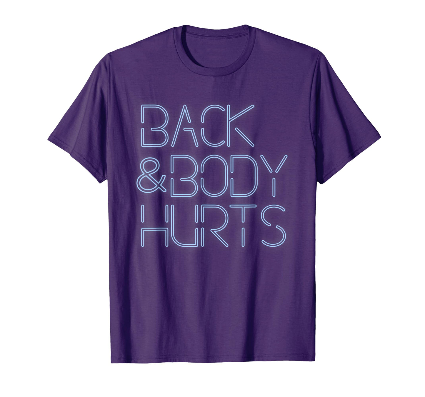 Back And Body Hurts Funny Meme Exercise Workout Gym T-Shirt