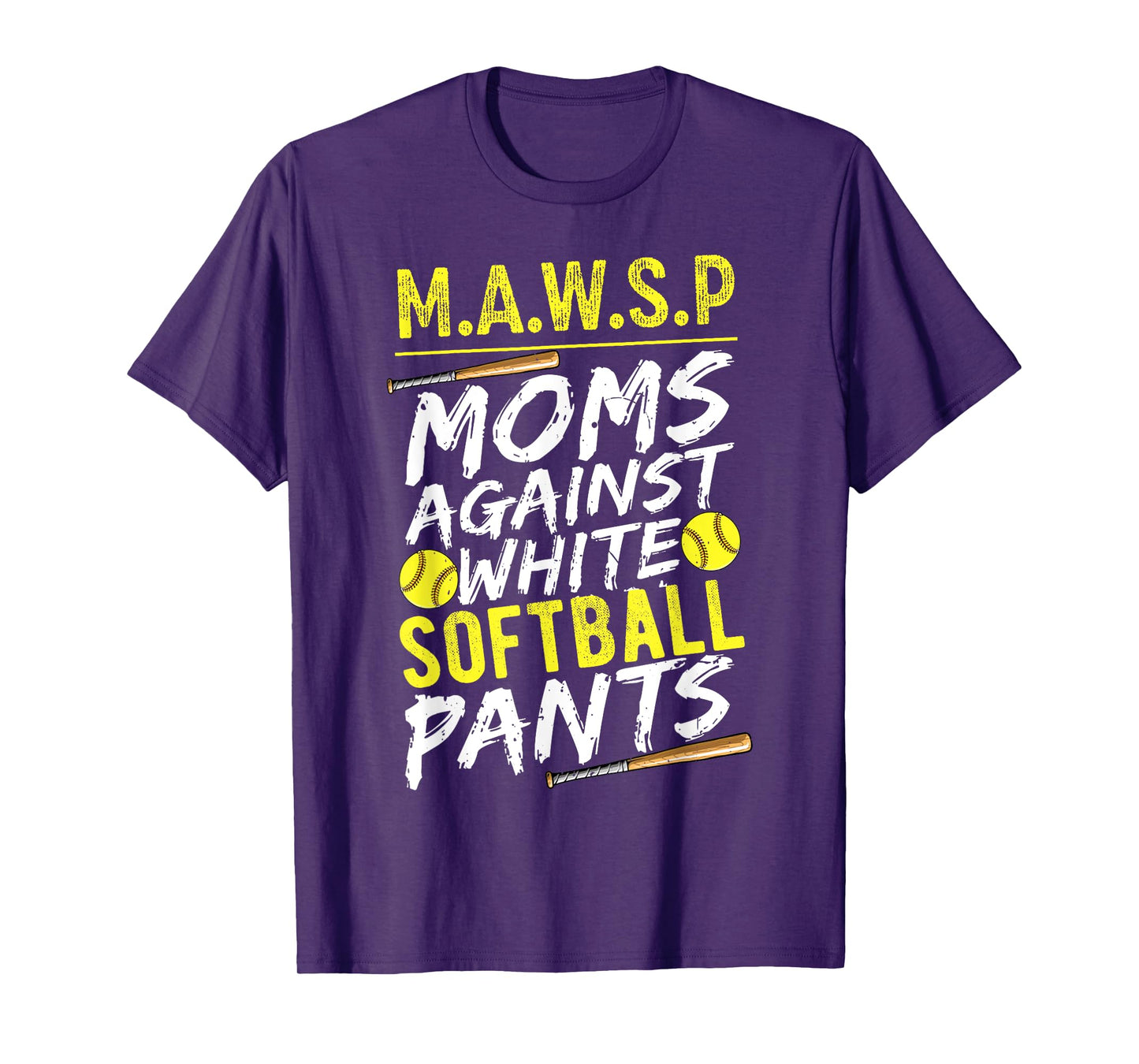 MAWSP Moms Against White Softball Pants Softball Mom T-Shirt