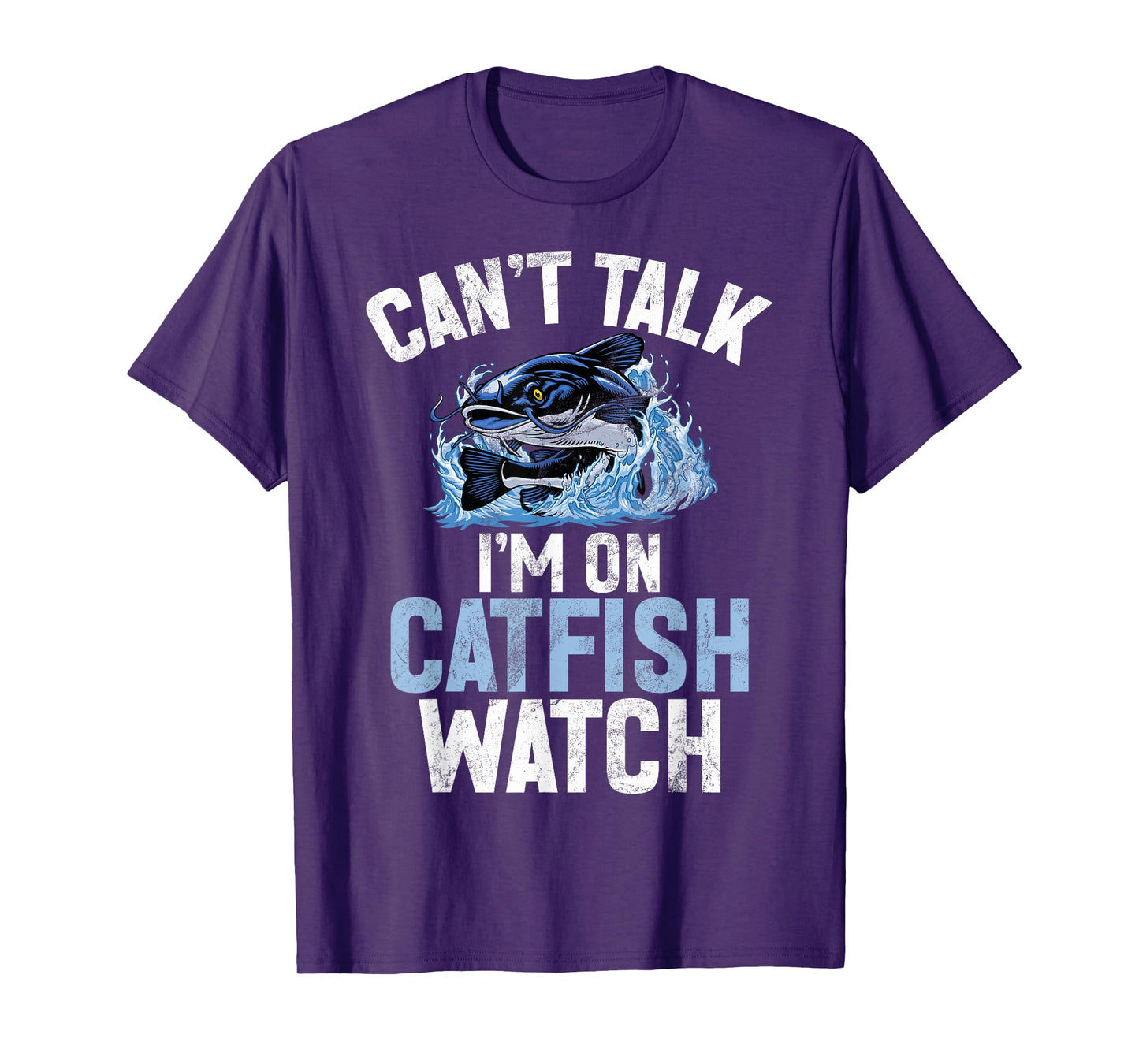 Can’t Talk I’m on Catfish Watch Catfish T-Shirt