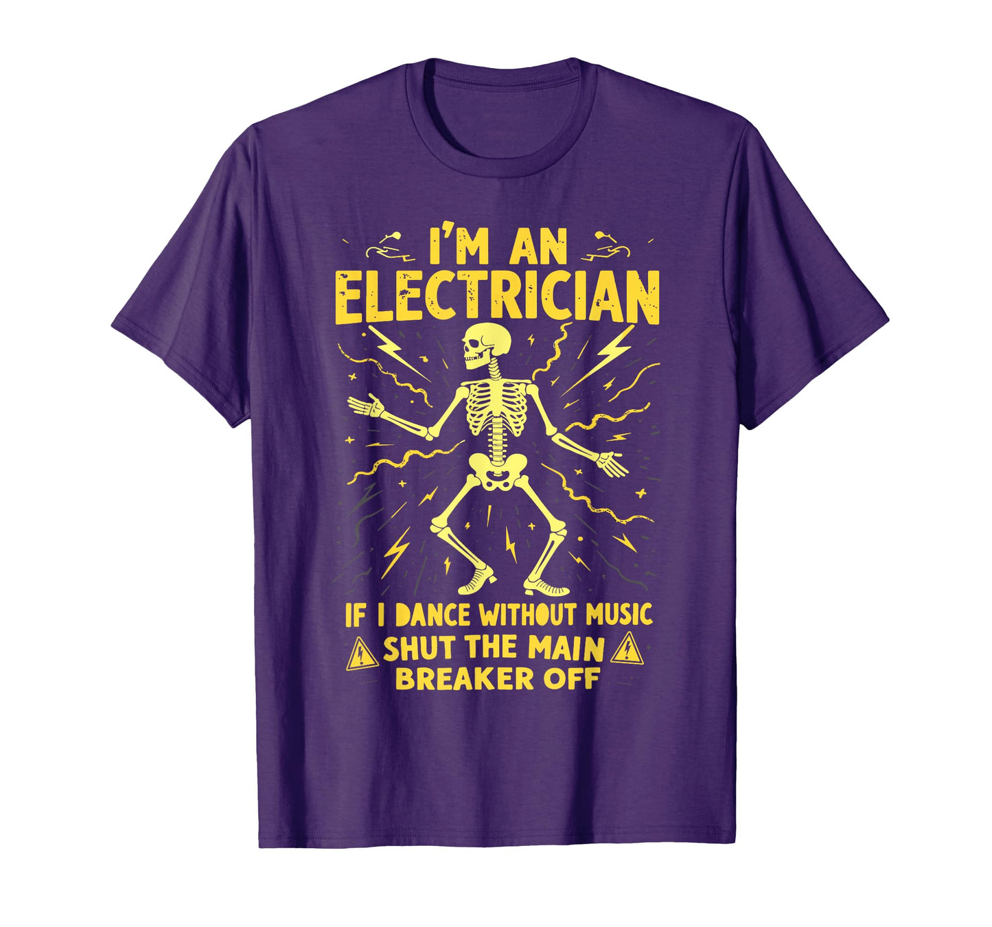I'm An Electrician If I Dance Without Music Shut The Main T-Shirt