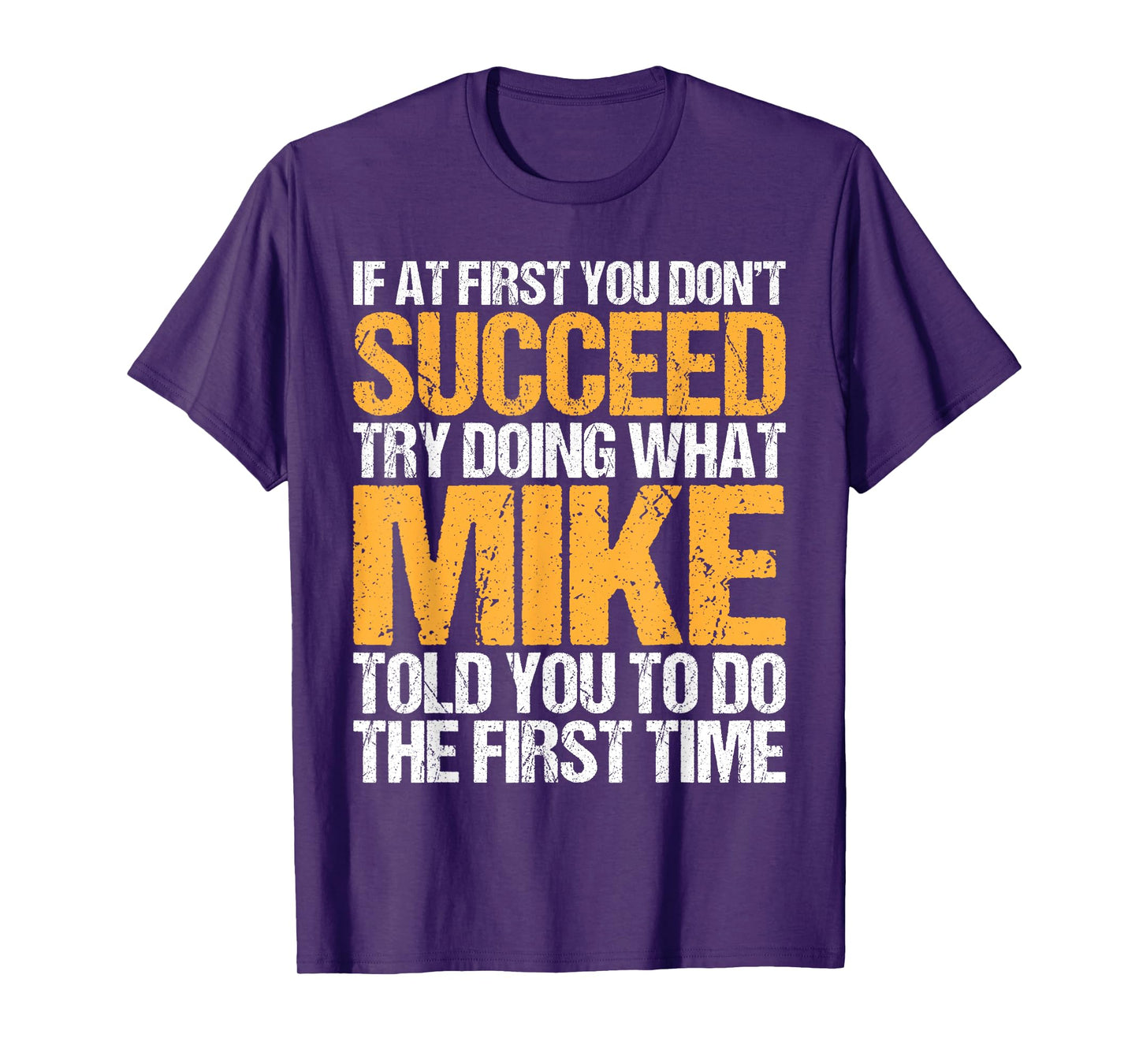 Funny If At First You Don't Succeed Try Doing What Mike T-Shirt