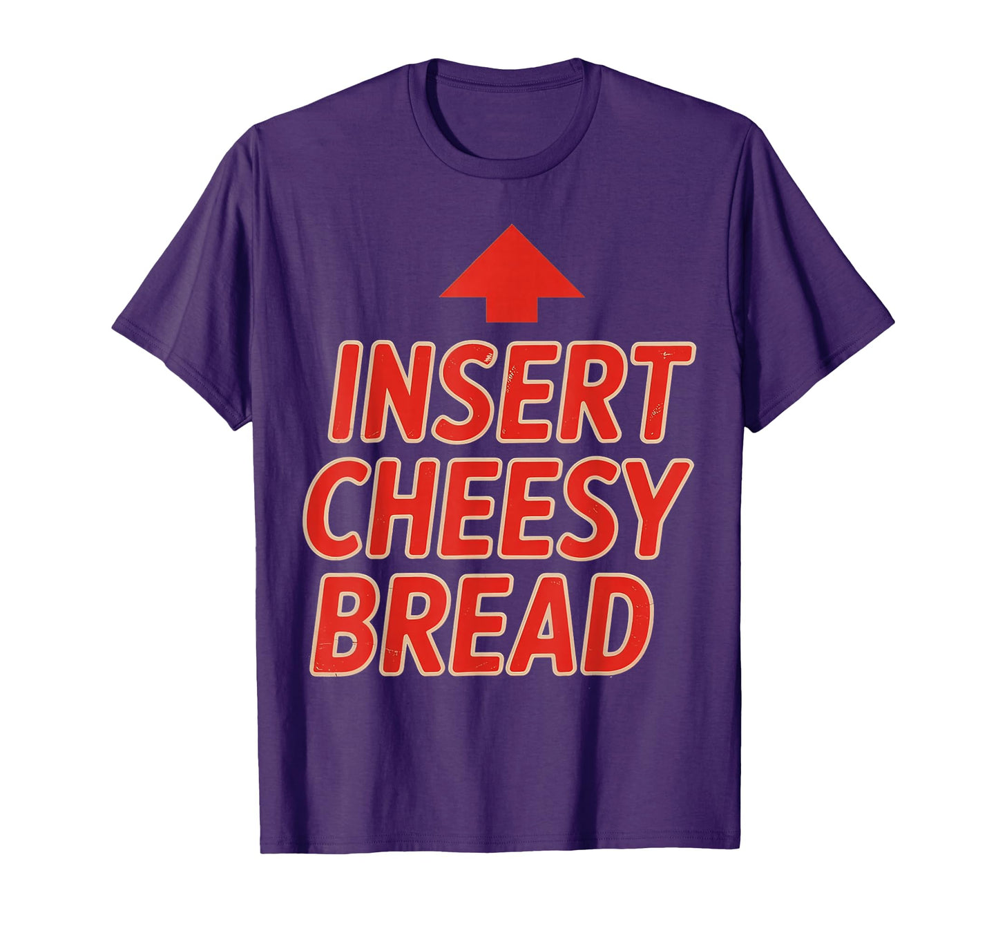 Insert Cheesy Bread T-Shirt
