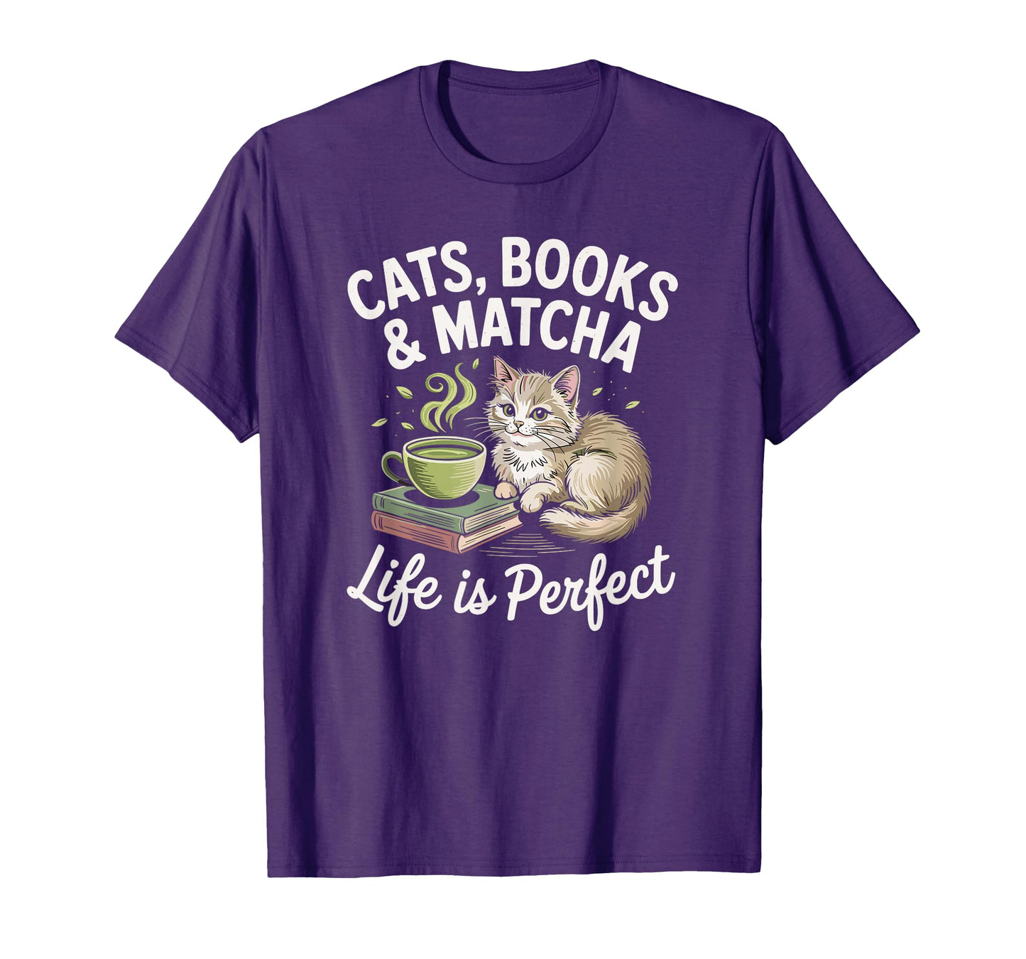 Cats, Books and Matcha Life Is Perfect Green Tea Matcha T-Shirt