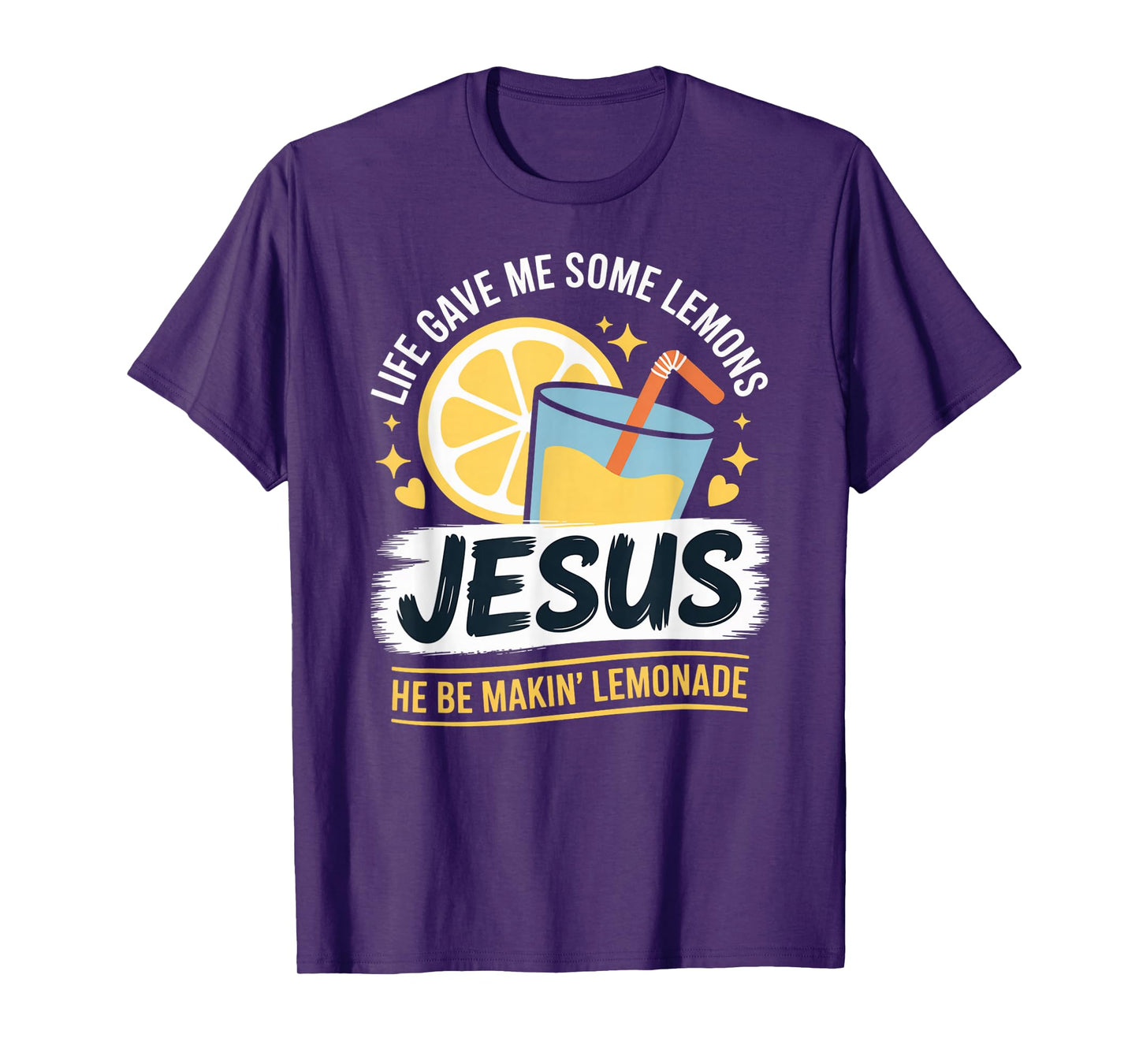 Life Gave Me Some Lemons Jesus He Be Makin Lemonade T-Shirt