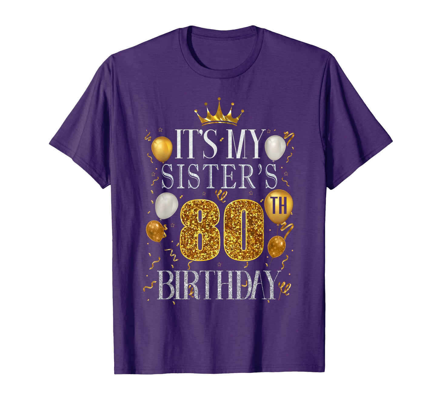 It's My Sister's 80th Birthday Happy Birthday 80 Years Old T-Shirt