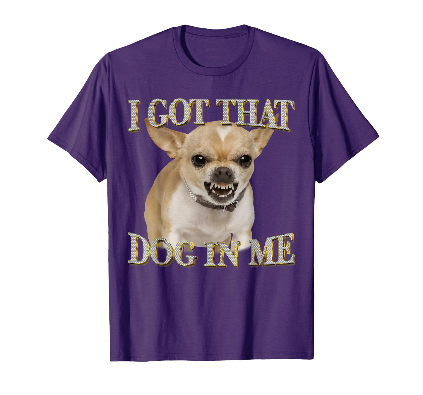 Chihuahua Funny Meme I Got That Dawg in Me Dog Lovers T-Shirt