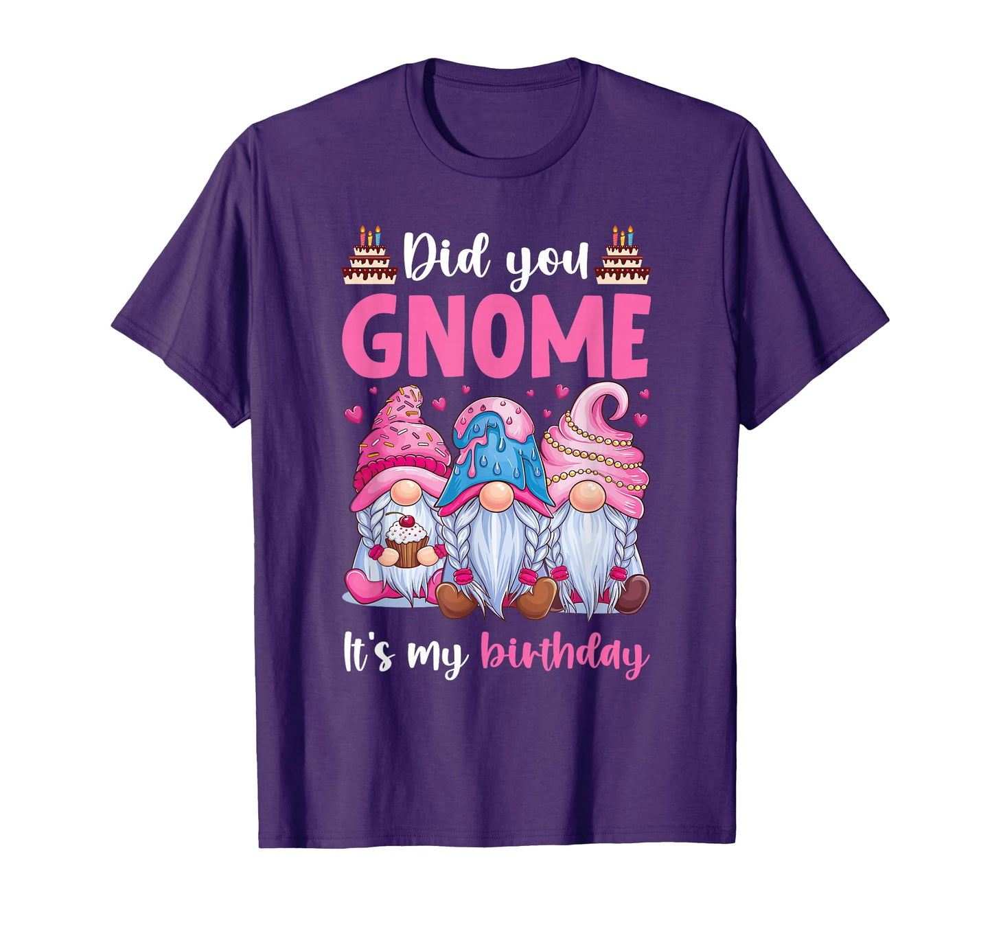 Did You Gnome It's My Birthday Gnomes Gifts for Women Girls T-Shirt