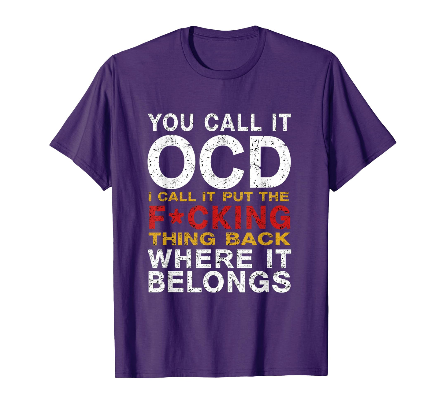 You Call It OCD I Call It Put It Back Where It Belongs T-Shirt