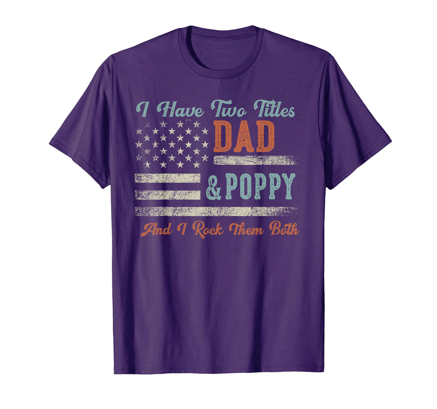 I Have Two Titles Dad & Poppy I Rock Them Both - Poppy T-Shirt