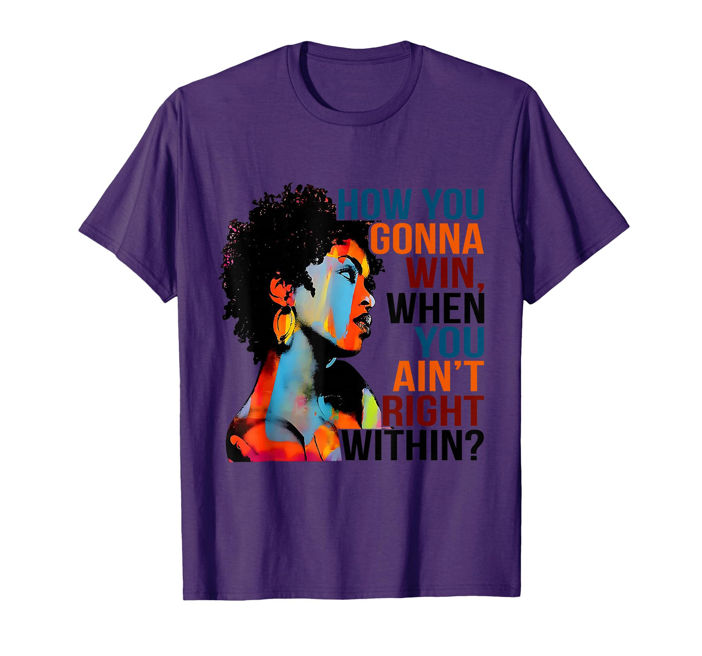 Black History How You Gonna Win When You Ain't Right Within? T-Shirt