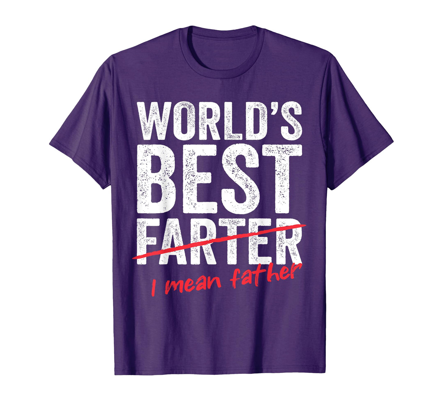 Funny Fathers Day World's Best Farter I Mean Father Mens Dad T-Shirt