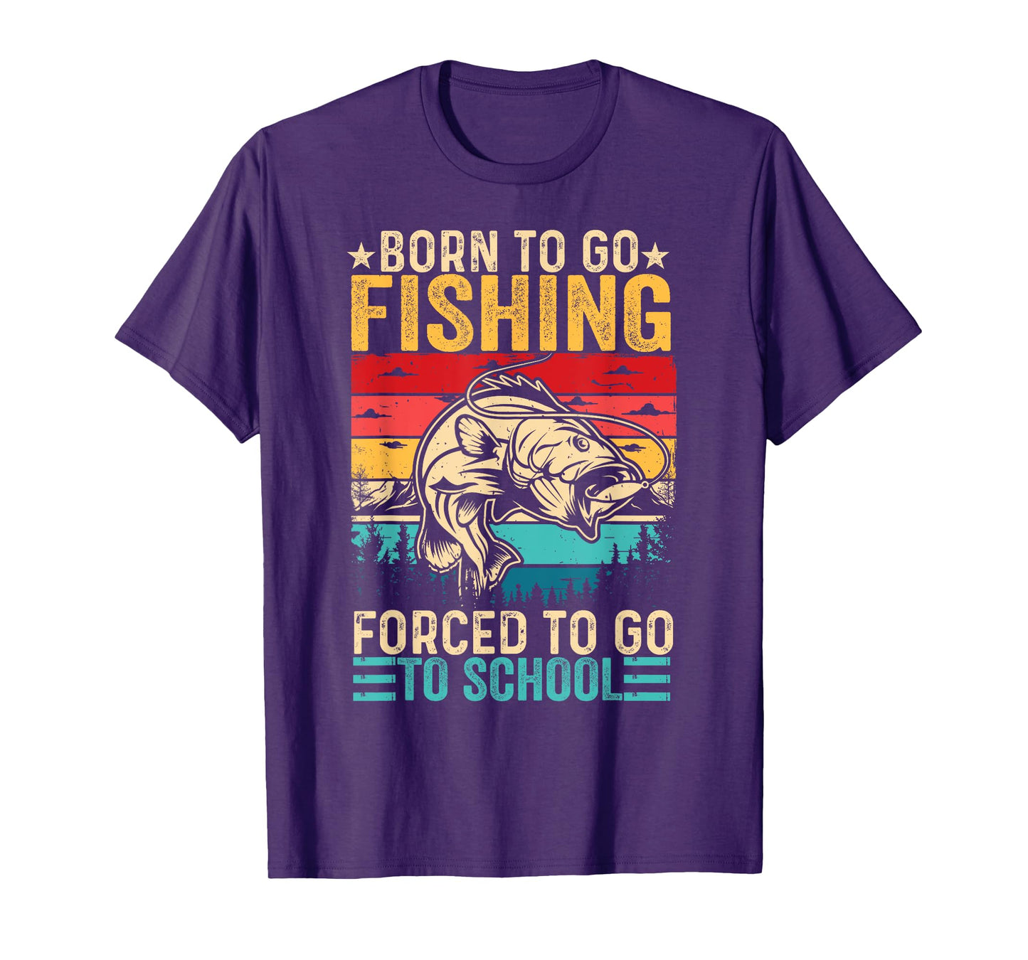 Born To Go Fishing Forced School Funny Men Women Kids Boys T-Shirt