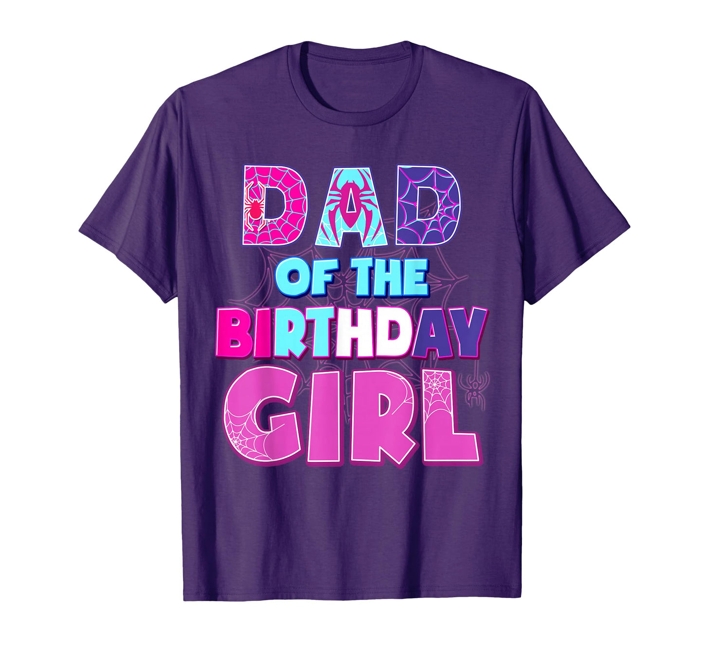 Birthday Girl Dad Of The Birthday Girl Spider Birthday Party T-Shirt