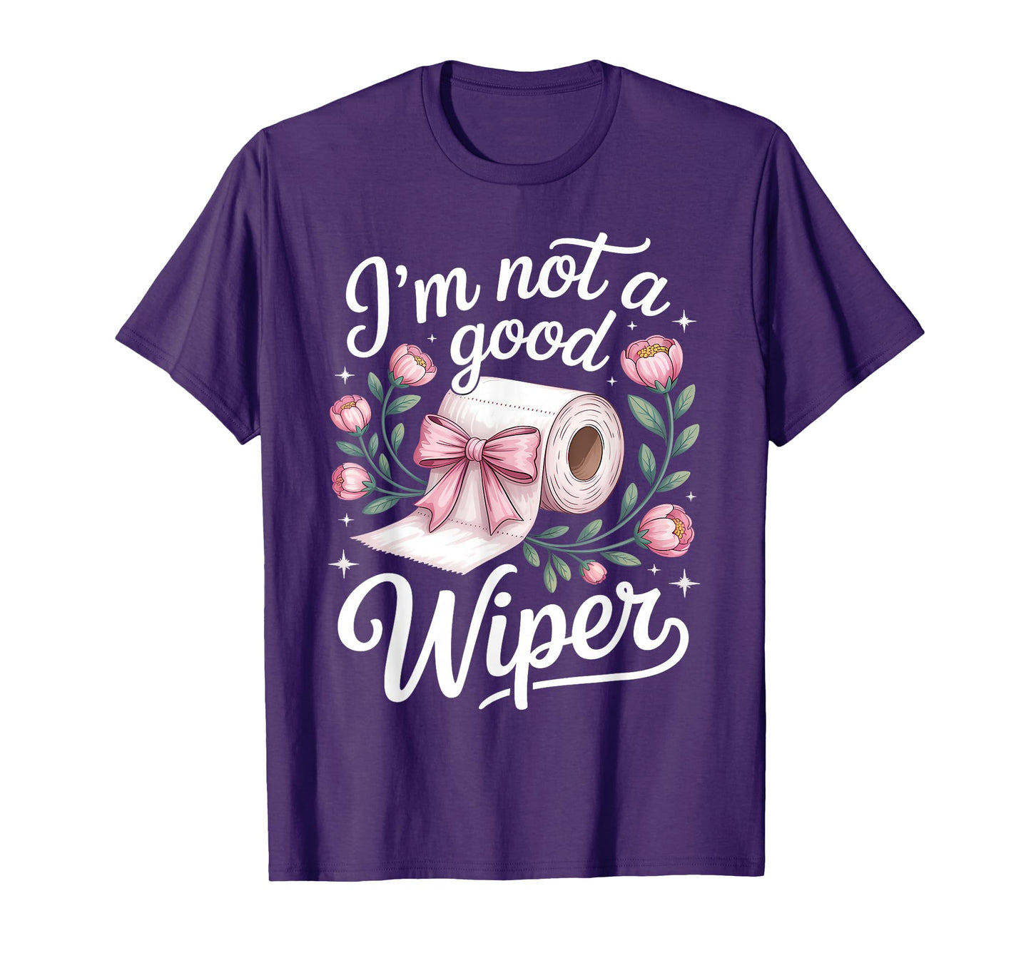 Inappropriate I'm Not A Good Wiper Funny Adult Humor T-Shirt
