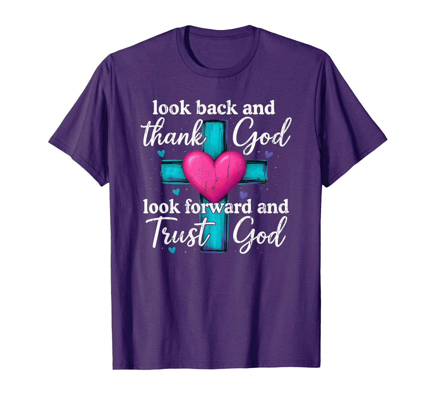 Look Back and Thank God Look Forward and Trust God T-Shirt