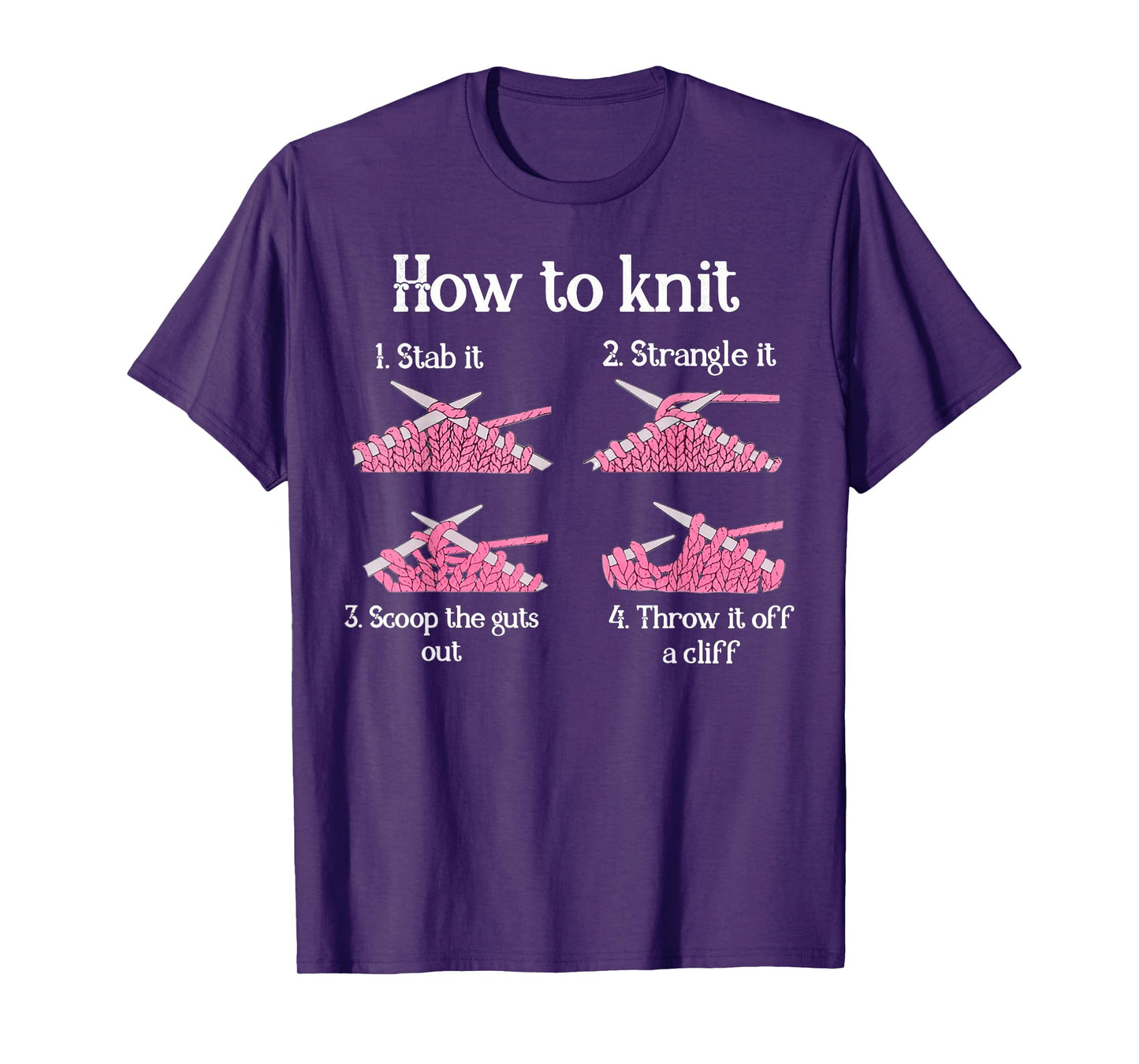 How To Knit 1- Stab It 2- Strangle It 3- Scoop The Guts Out T-Shirt