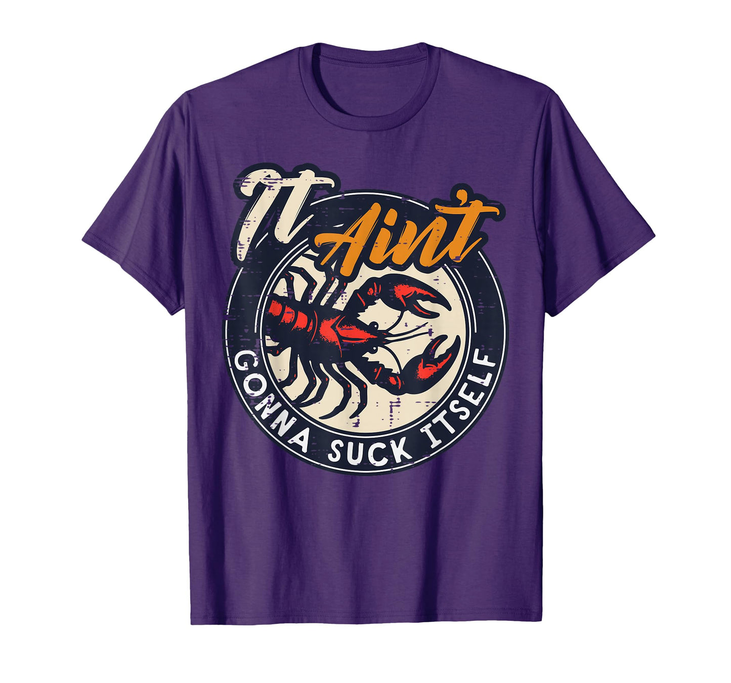 Crawfish Lobster Aint Gonna Suck Itself Crayfish Men Women T-Shirt