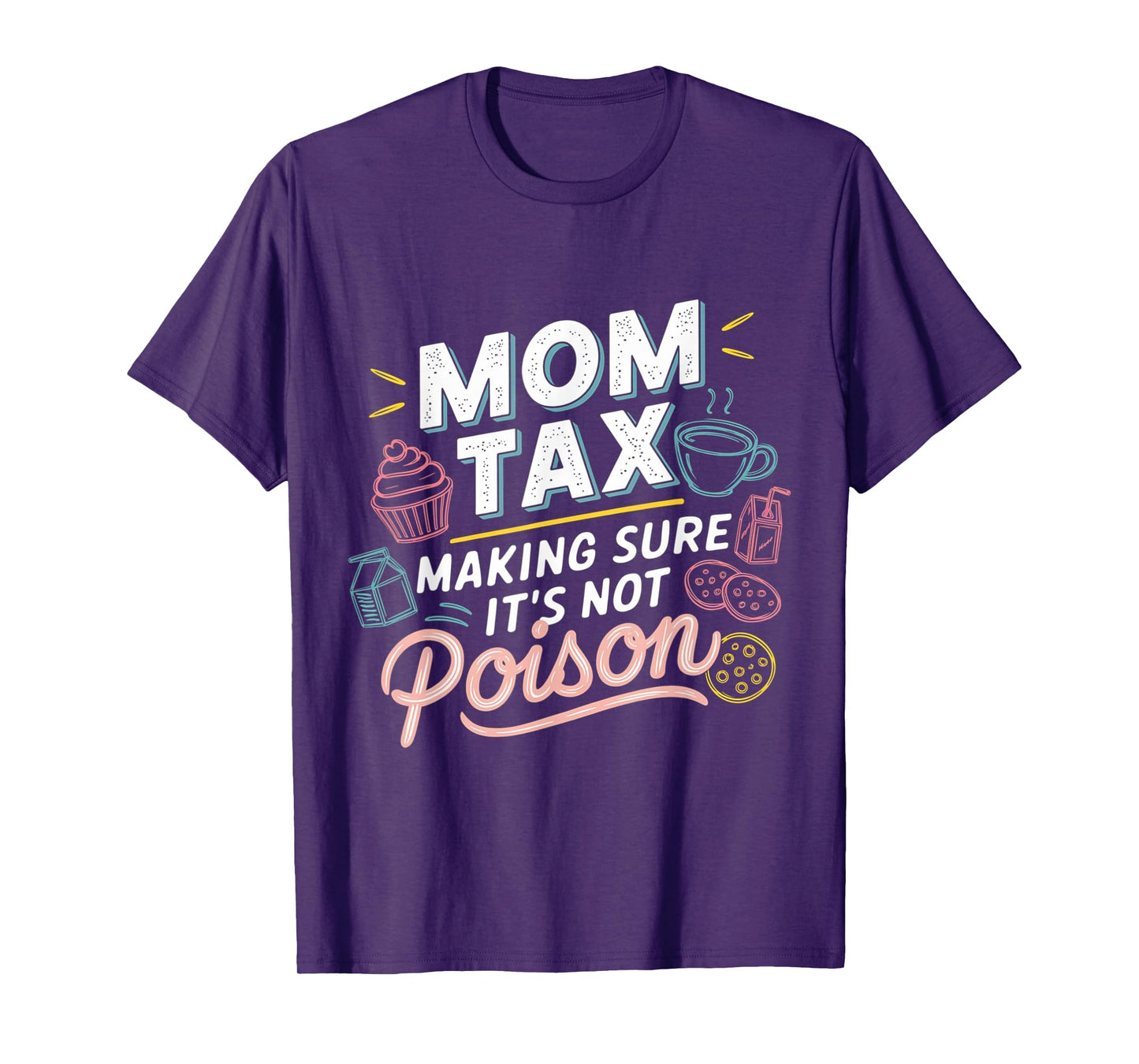 Mom Tax Funny Snack Testing Apparel for Mothers T-Shirt
