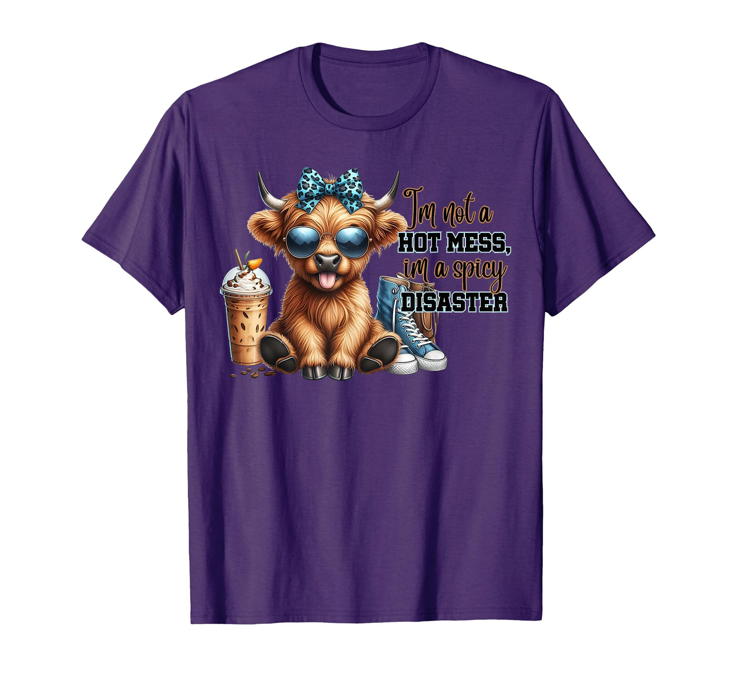 Cute Highland Cow I'm Not A Hot Mess Im A Spicy Disaster T-Shirt