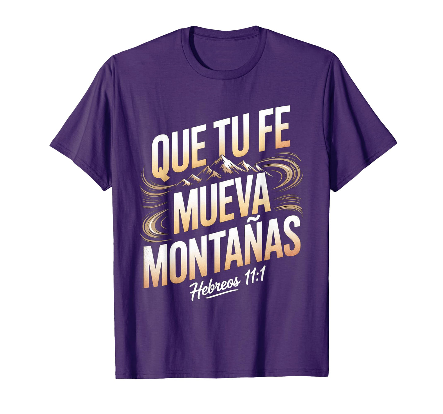 Que Tu Fe Mueva Montañas – Hebreos 11:1 Christian Quote T-Shirt
