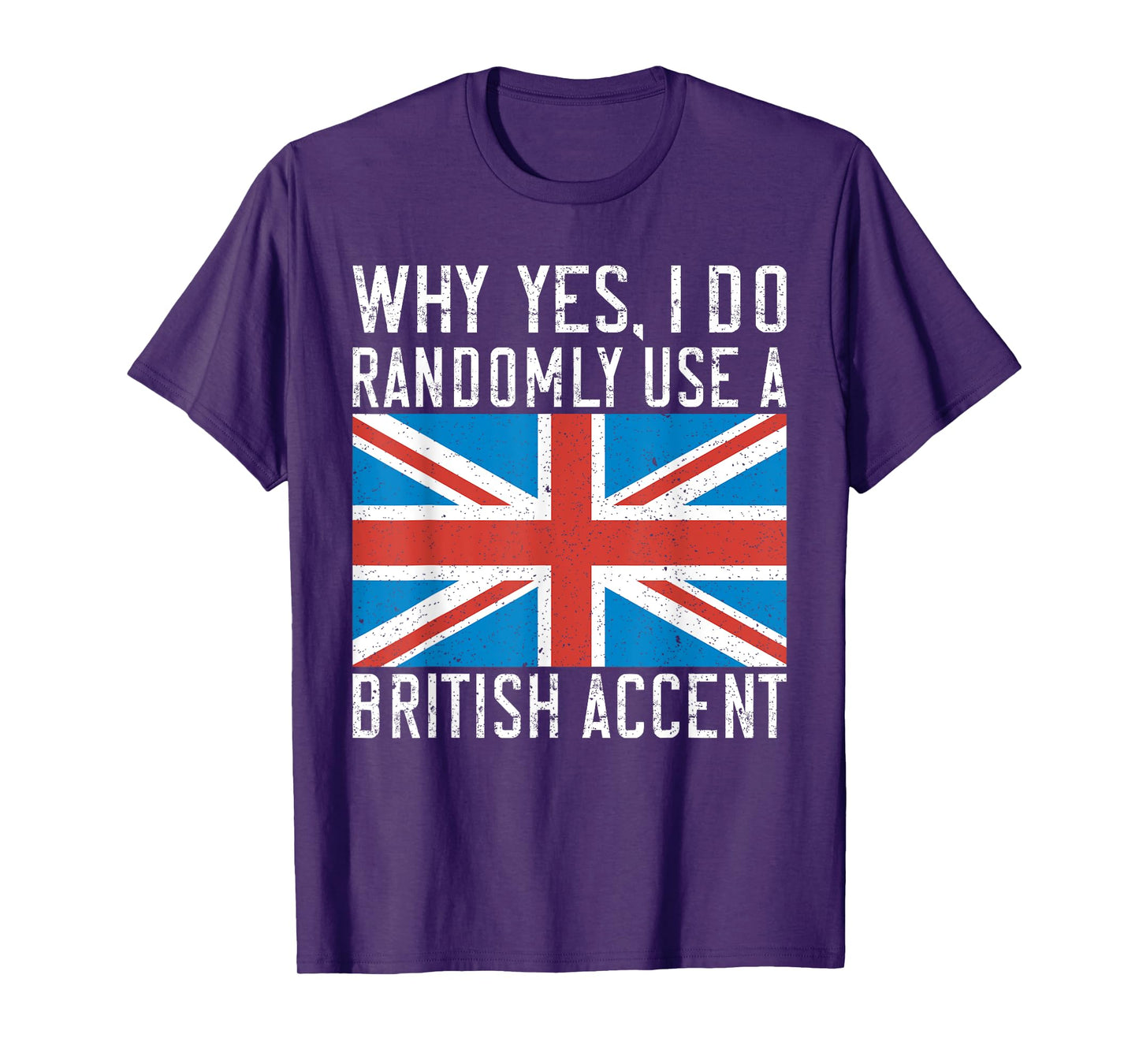 England Why yes i do randomly use a British Accent T-Shirt