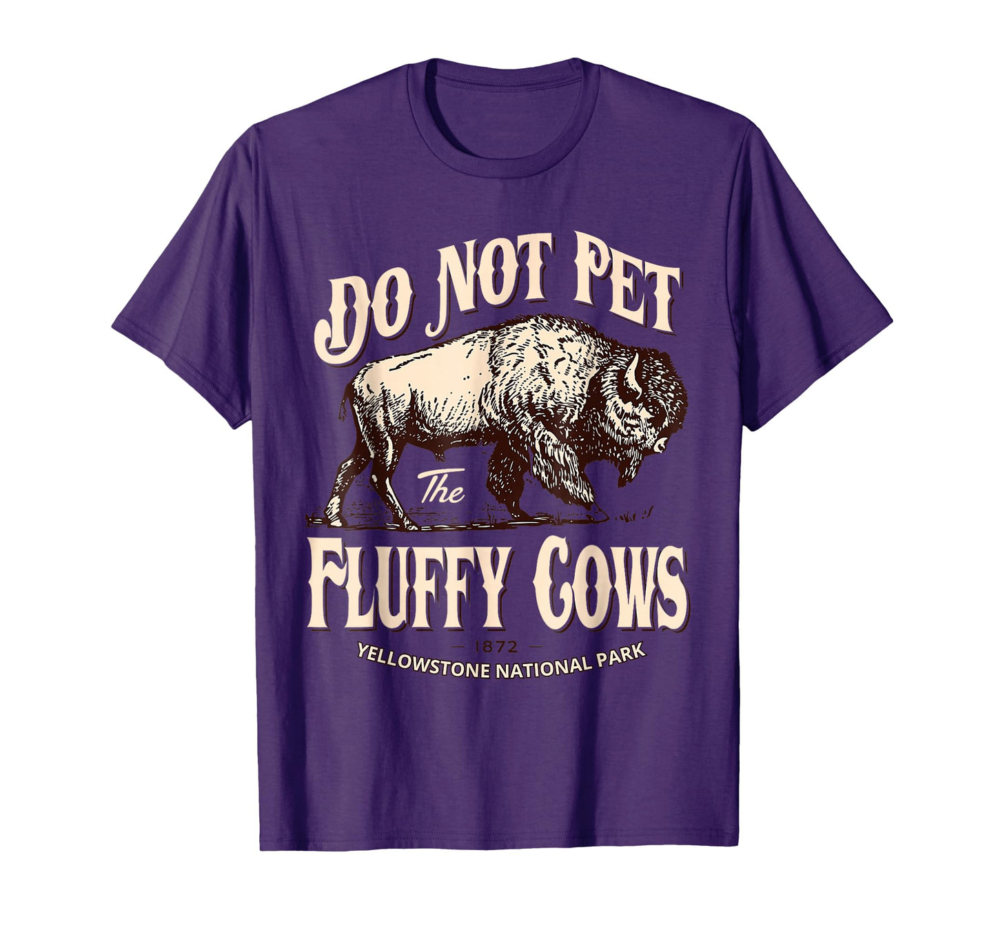 Do Not Pet The Fluffy Cows Yellowstone National Park T-Shirt
