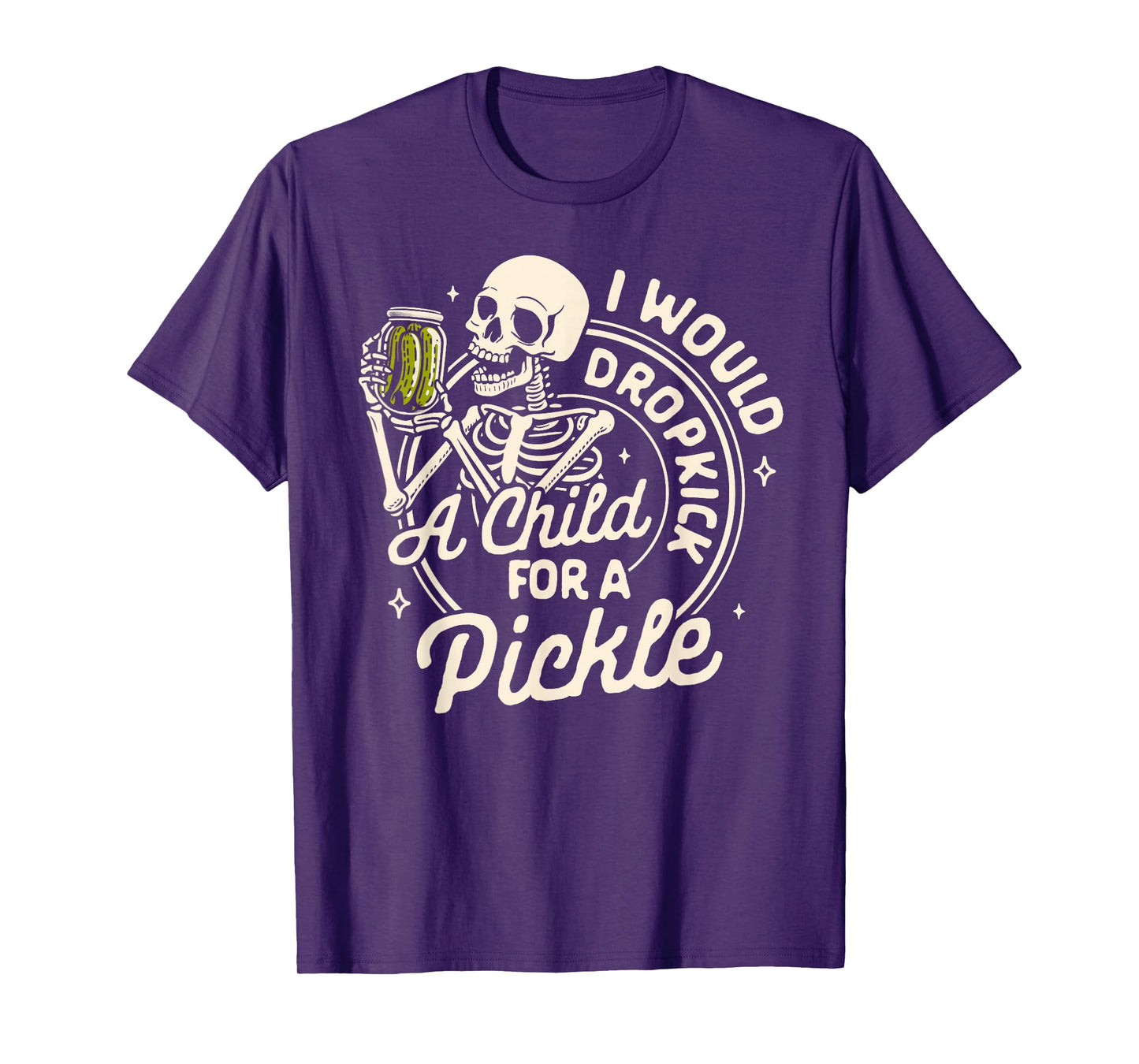 Pickle Lover Pickle Squad Would Dropkick A Child For Pickle T-Shirt
