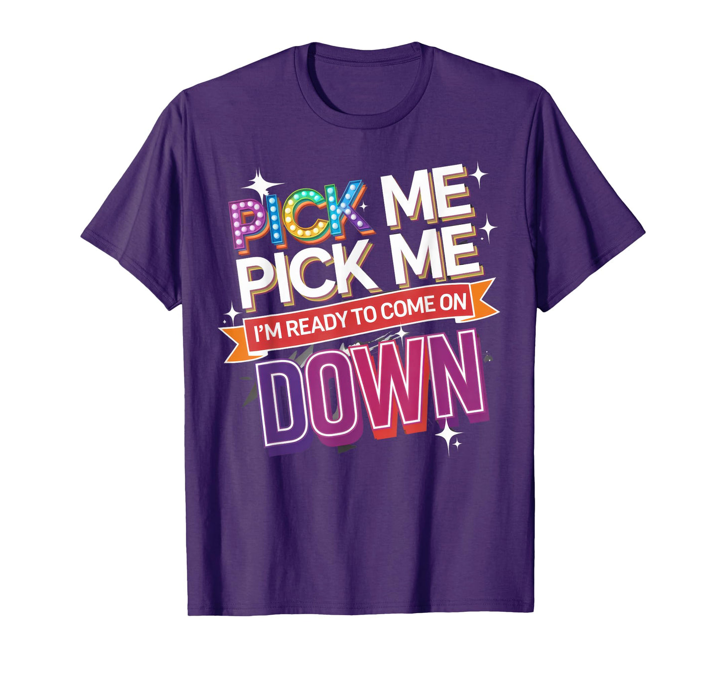 Pick Me I'm Ready To Come On Down Game Time T-Shirt