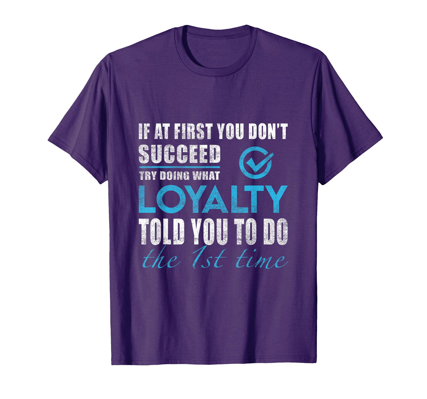 Loyalty Name - Try What Loyalty Told You To Do T-Shirt
