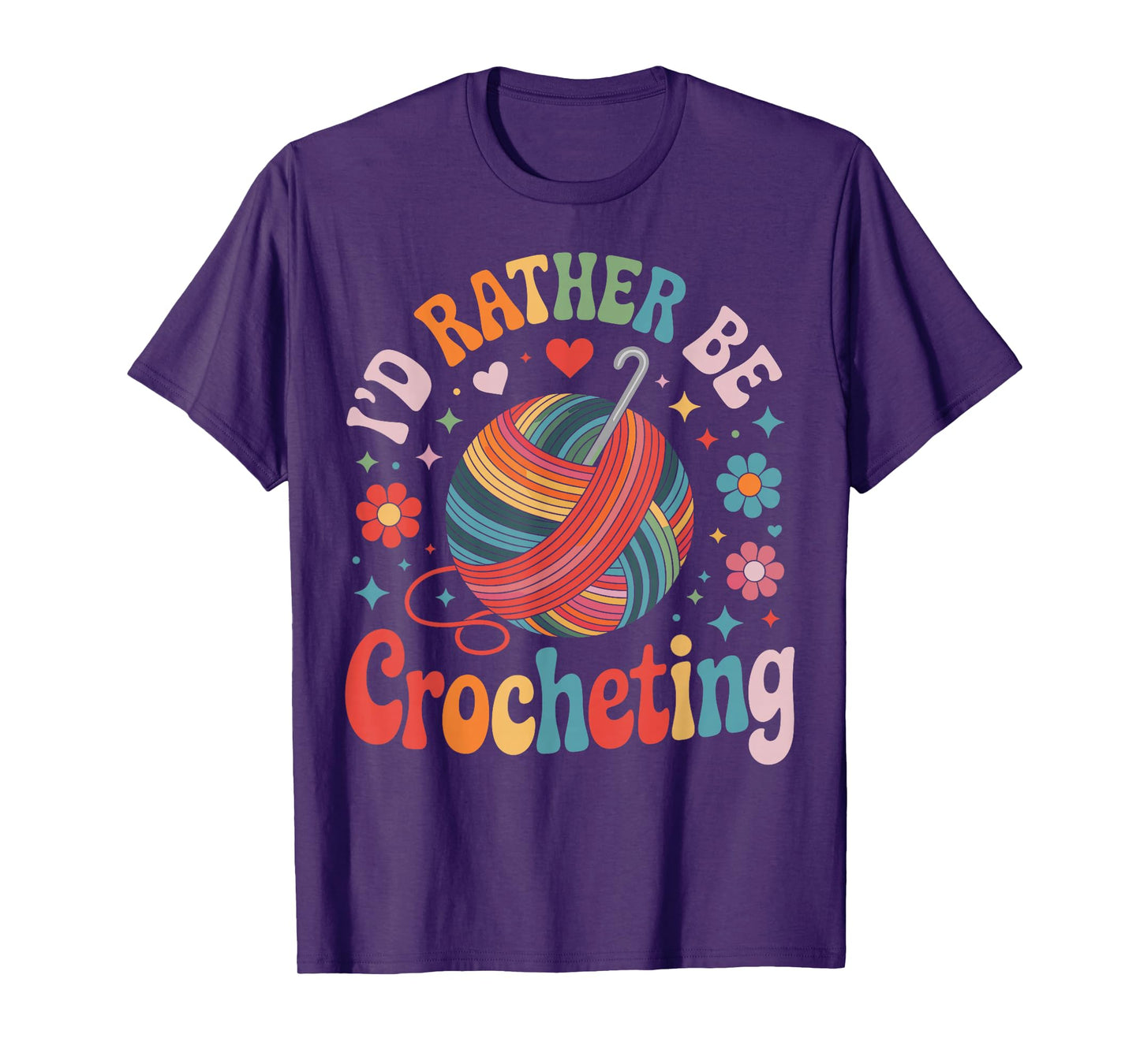 I'd Rather Be Crocheting Funny Crocheter Crochet T-Shirt