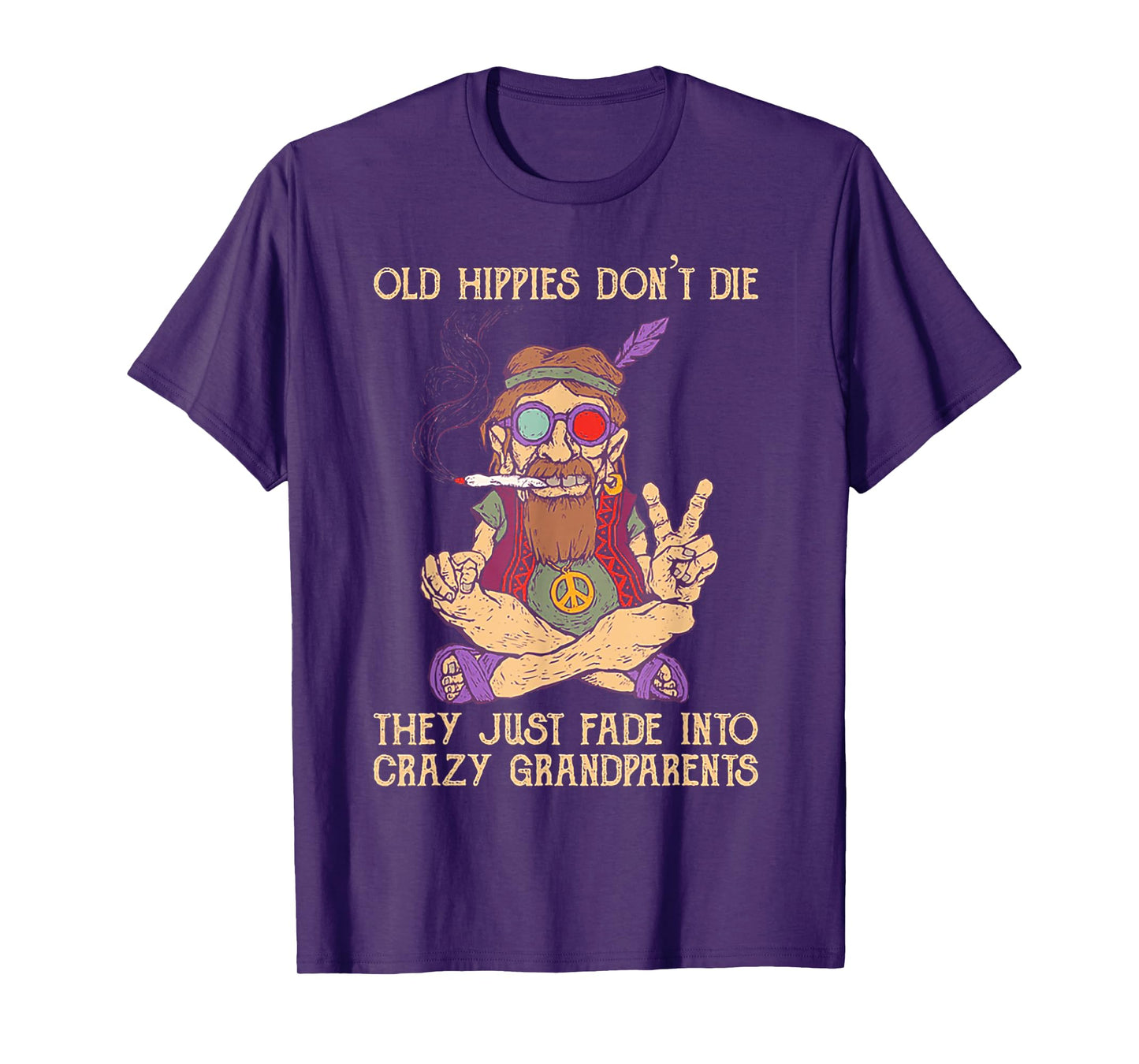 Old Hippies Don't Die They Just Fade Into Crazy Grandarents T-Shirt