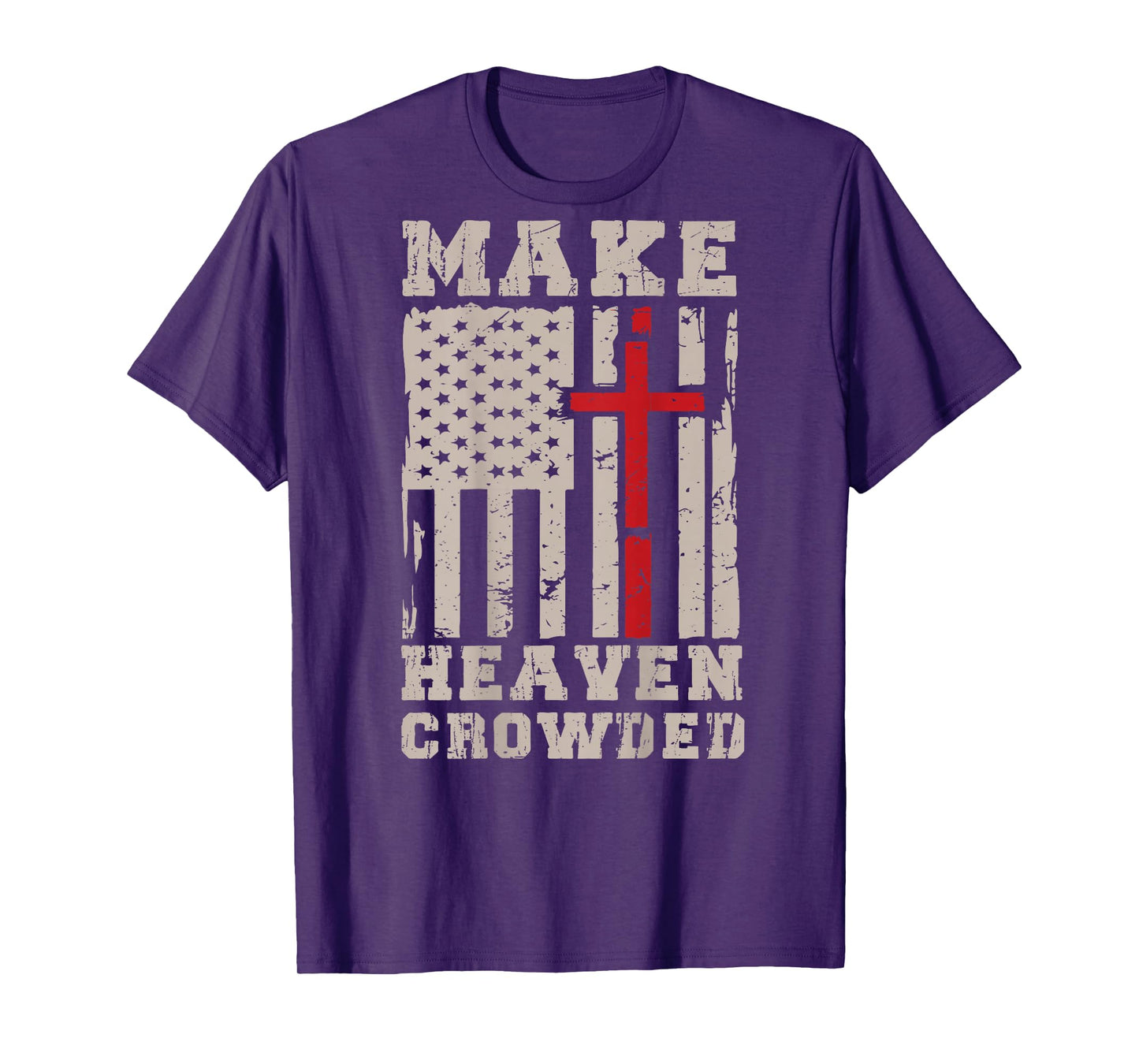 Make Heaven Crowded Jesus Calling Patriotic Christian Faith T-Shirt